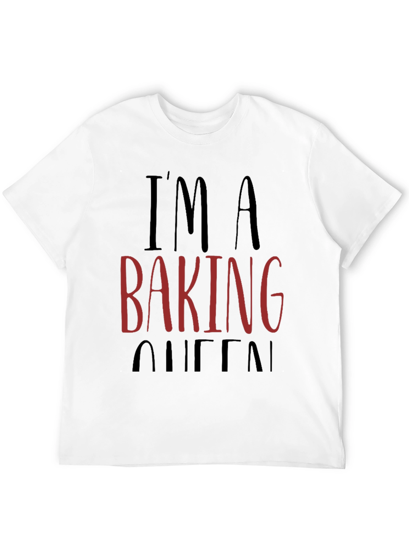 Im a Baking Queen Graphic T-Shirt
