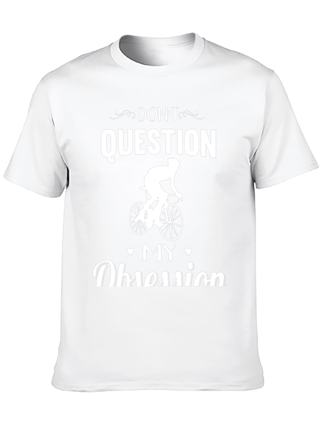 Cycling Obsession T-Shirt - Dont Question Graphic Tee