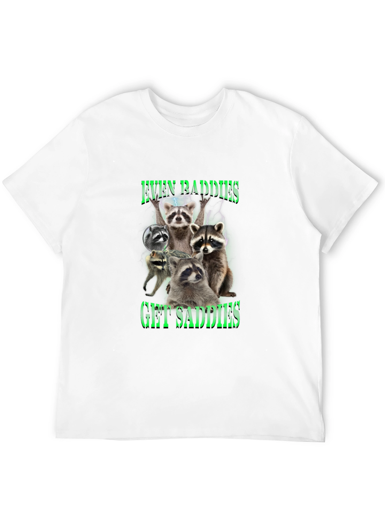 Even Baddies Get Saddies Raccoon T-Shirt