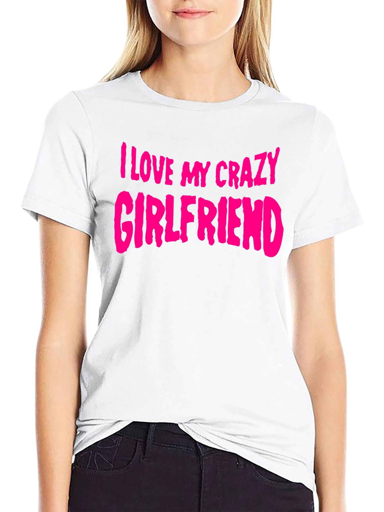 I Love My Crazy Girlfriend T-Shirt - Black
