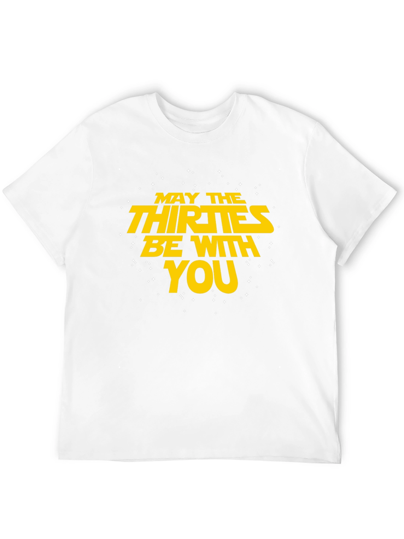 May The Thirties Be With You T-Shirt