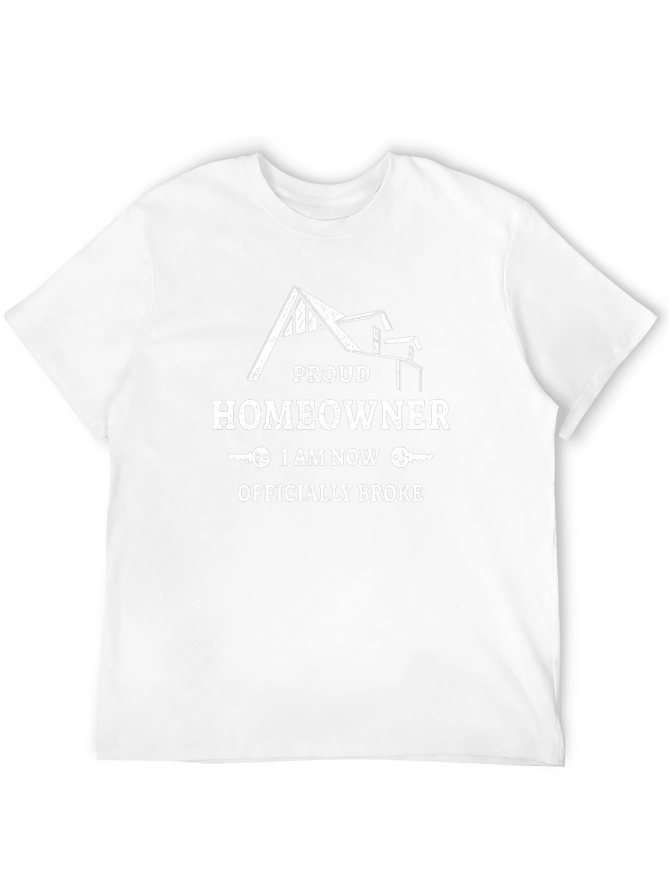 Proud Homeowner T-Shirt - Officially Broke