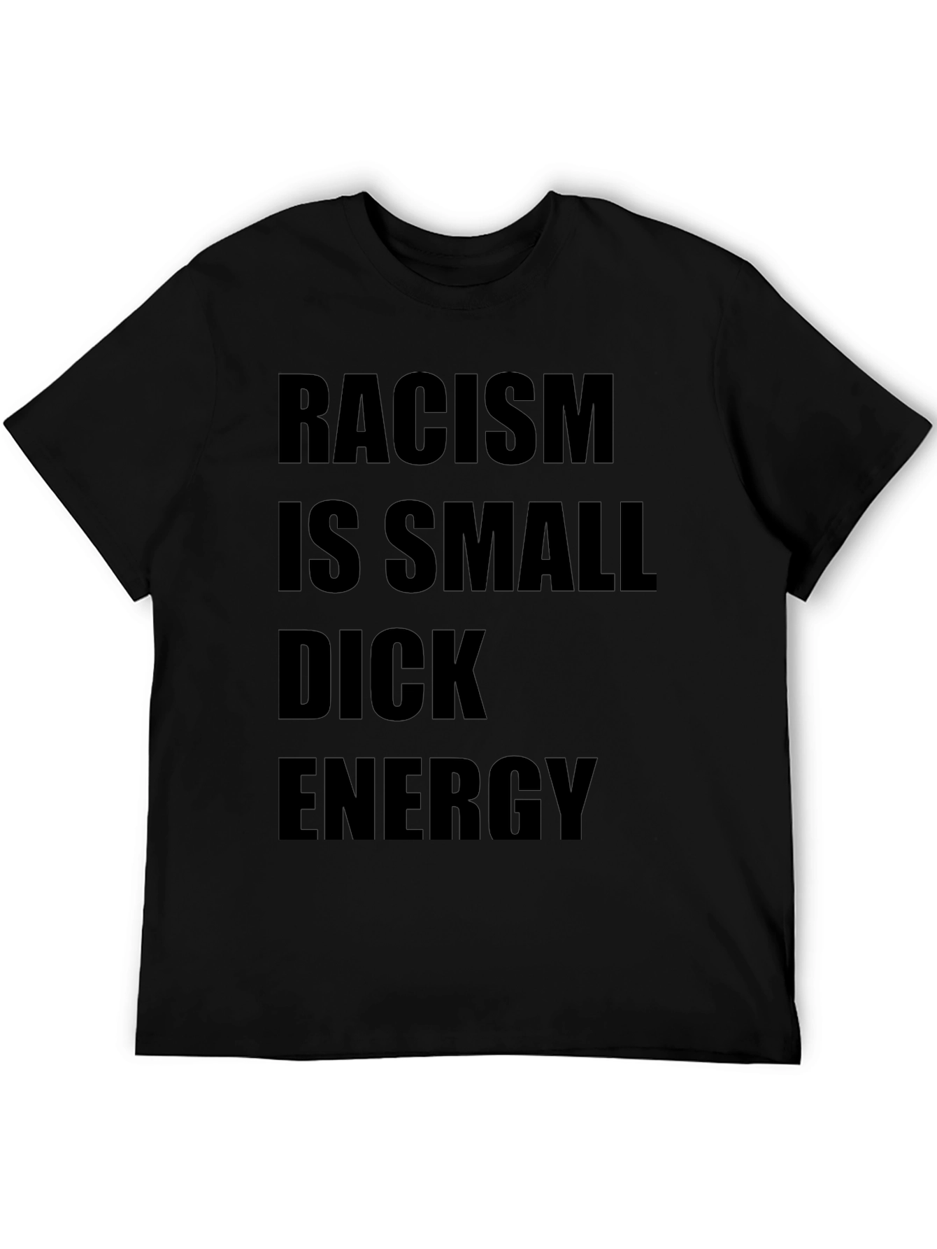 Racism is Small Dick Energy T-Shirt