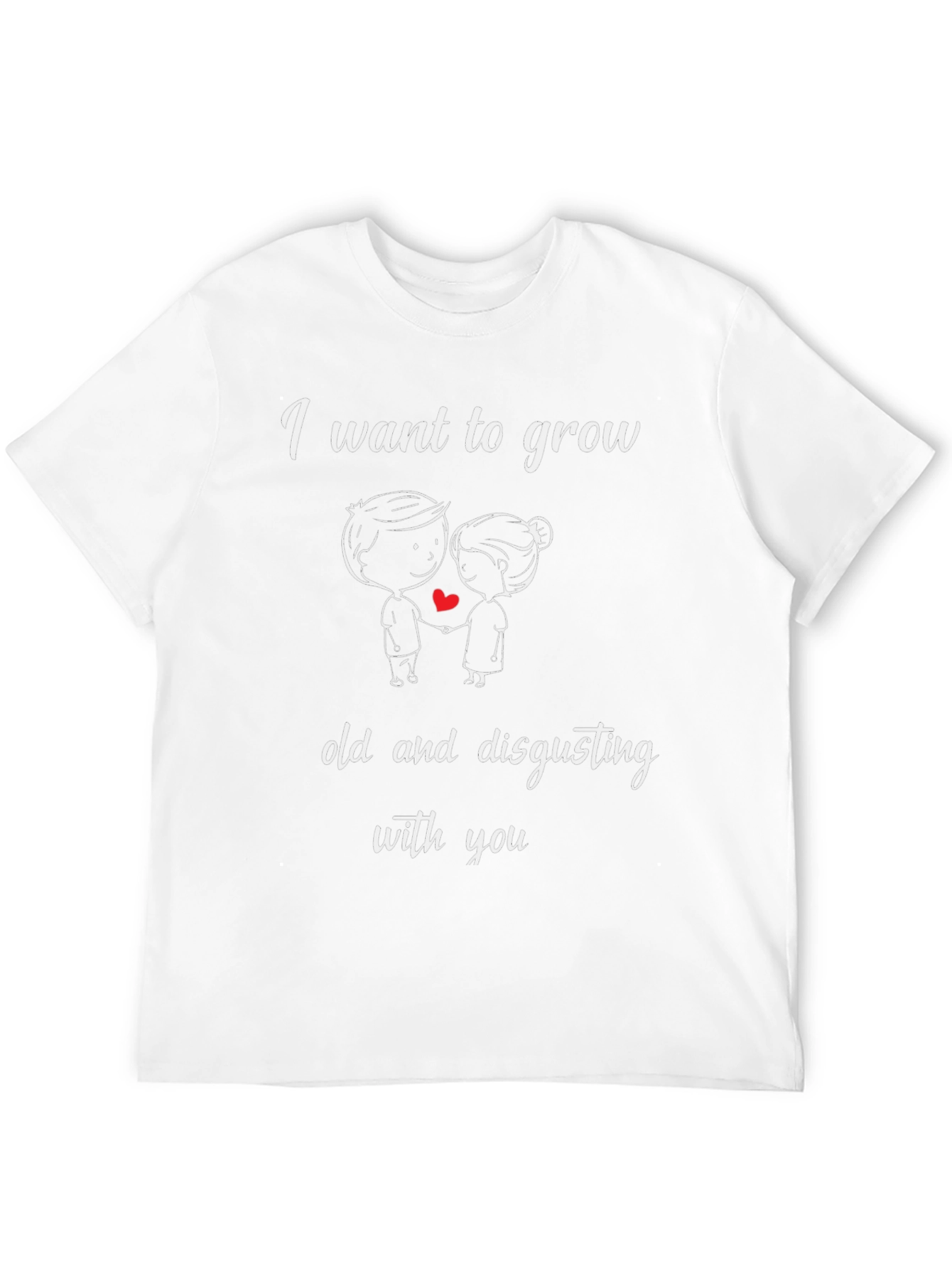 Funny Couple T-Shirt: Grow Old and Disgusting With You