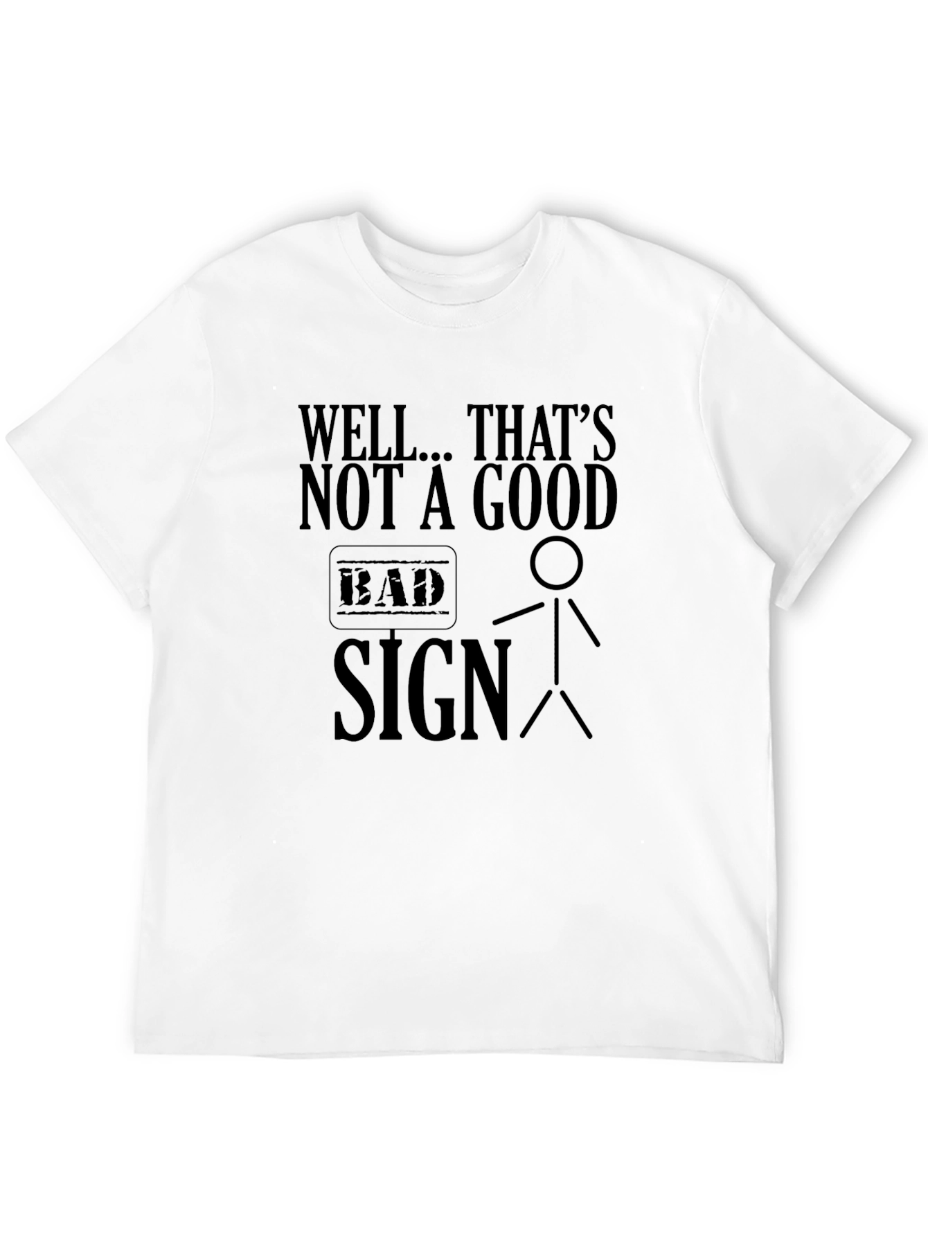 Well... Thats Not a Good Sign Black T-Shirt