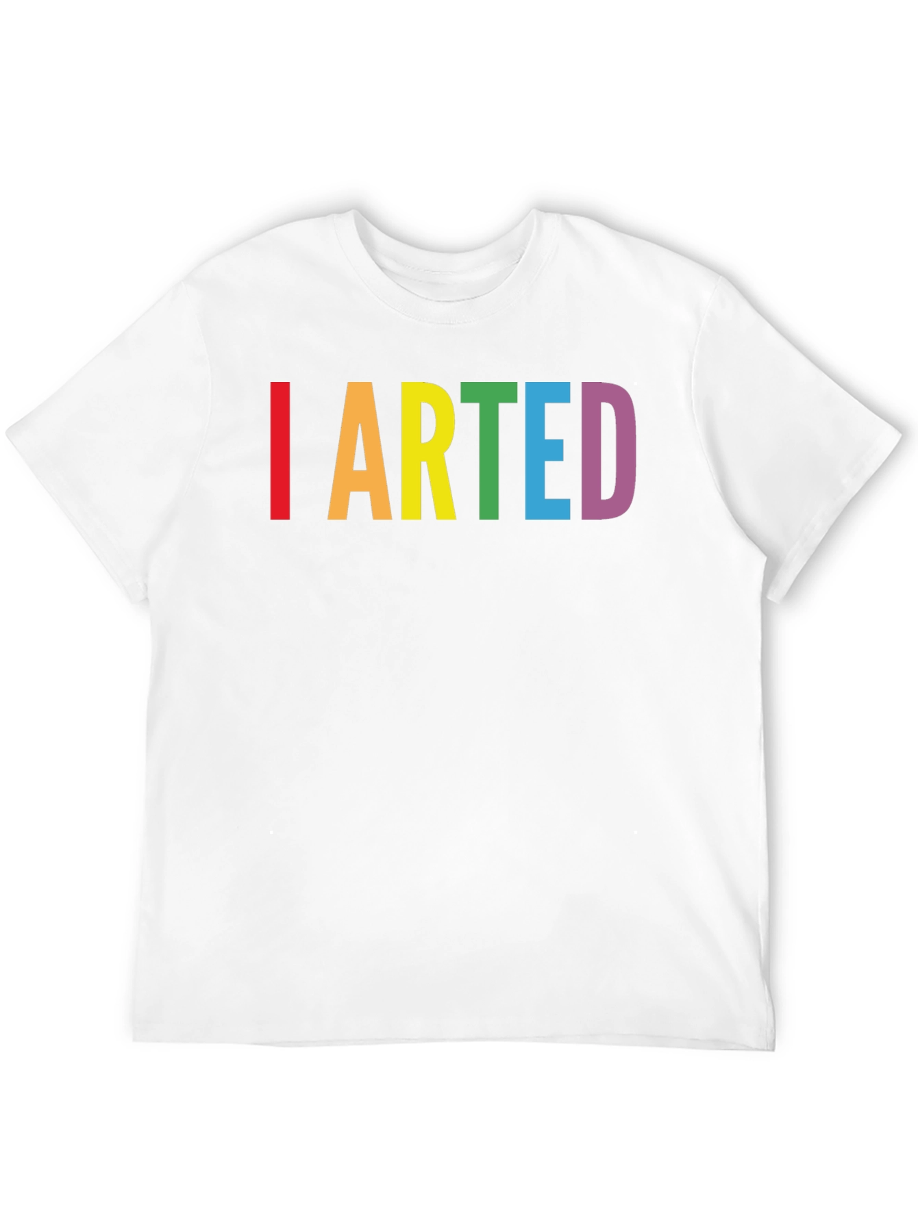 I Arted Funny Rainbow T-Shirt