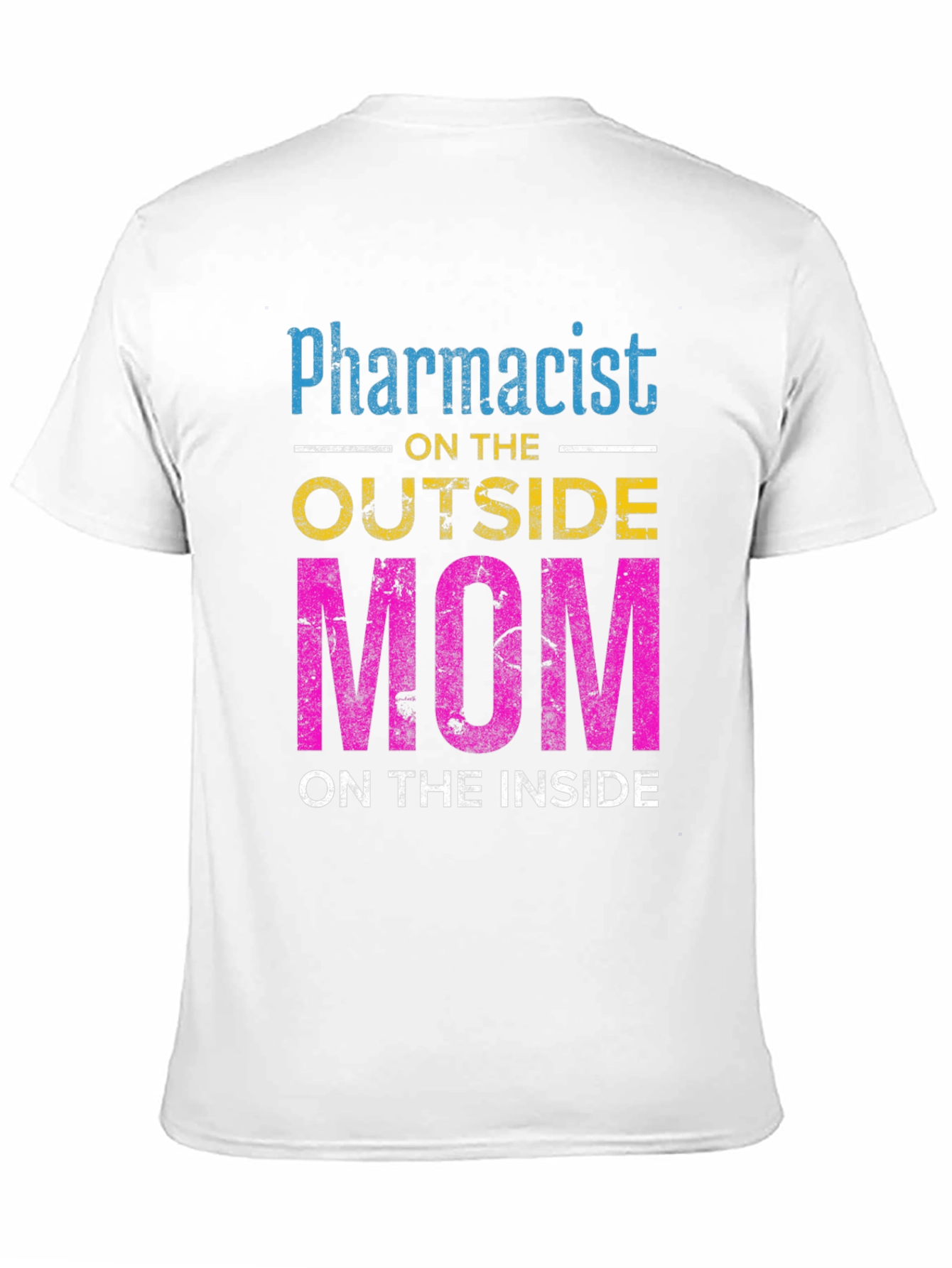 Pharmacist Mom T-Shirt - Outside Profession Inside Heart!