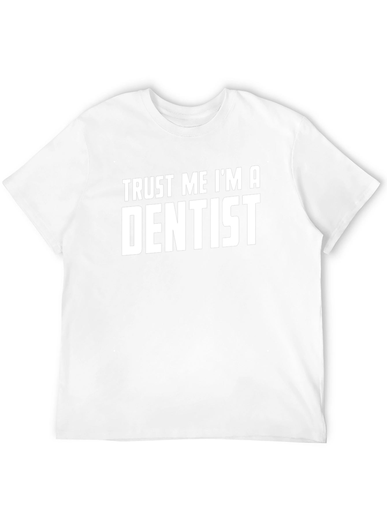 Trust Me Im A Dentist T-Shirt