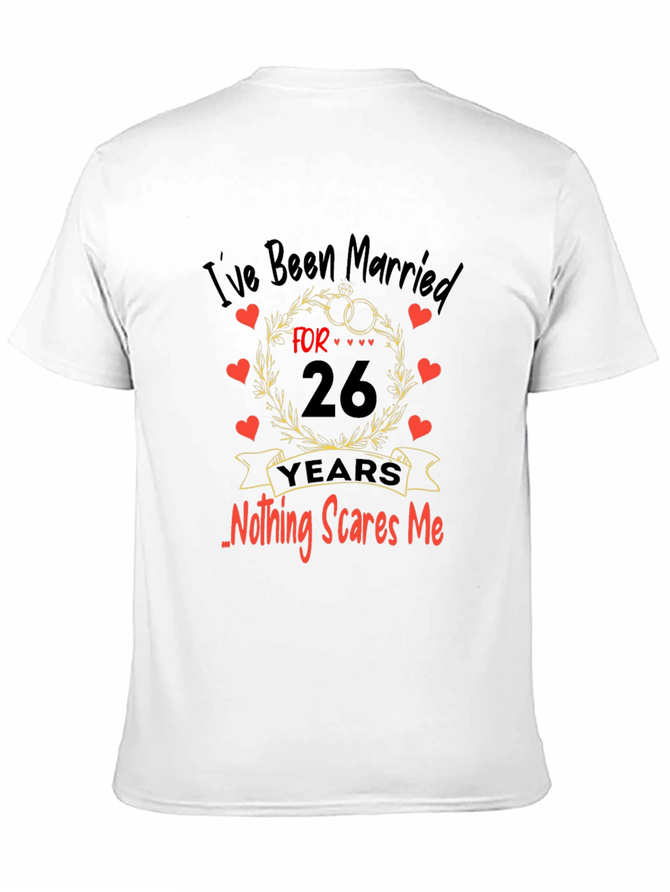 Funny 26th Anniversary T-Shirt - Nothing Scares Me!