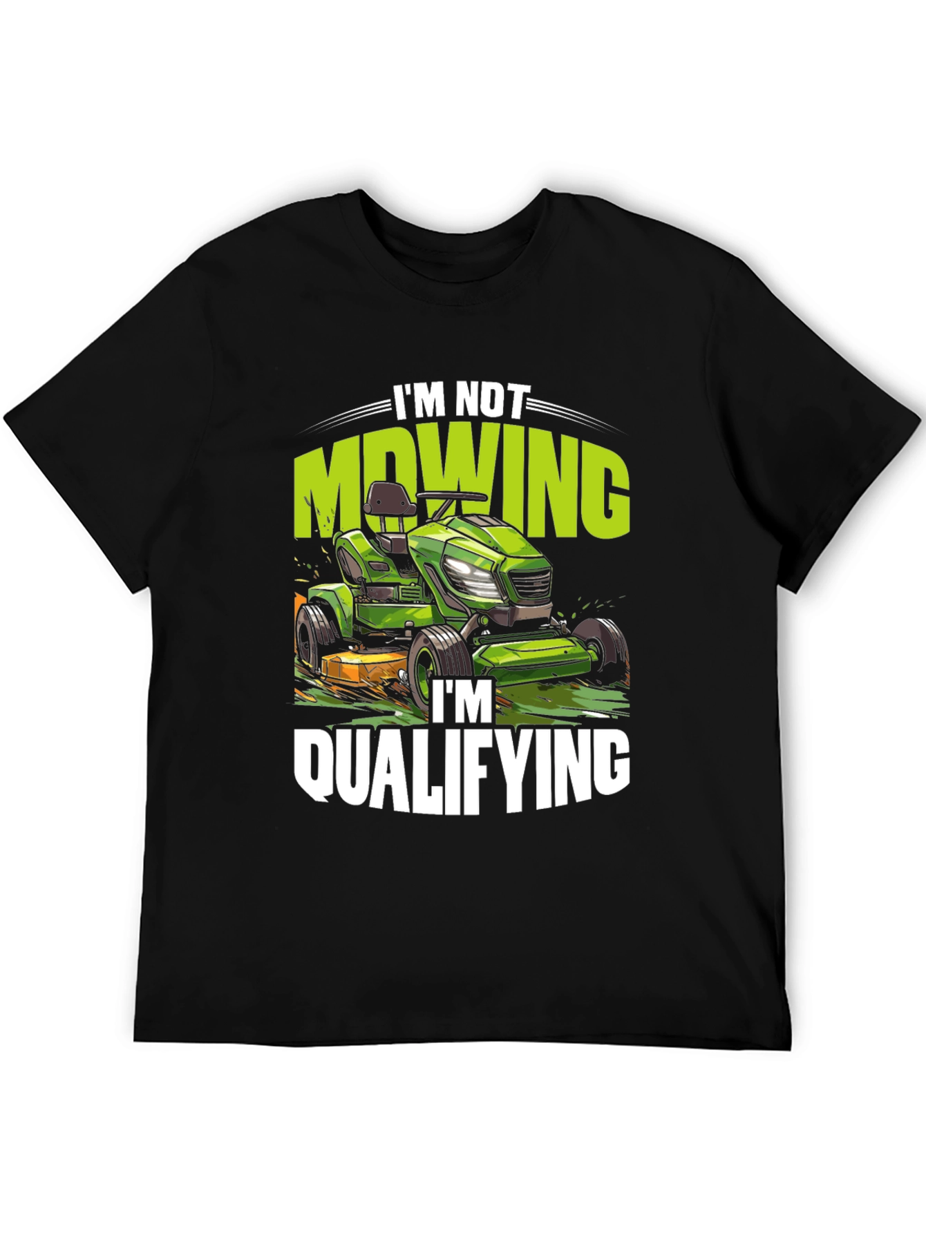 Im Not Mowing Im Qualifying Tee