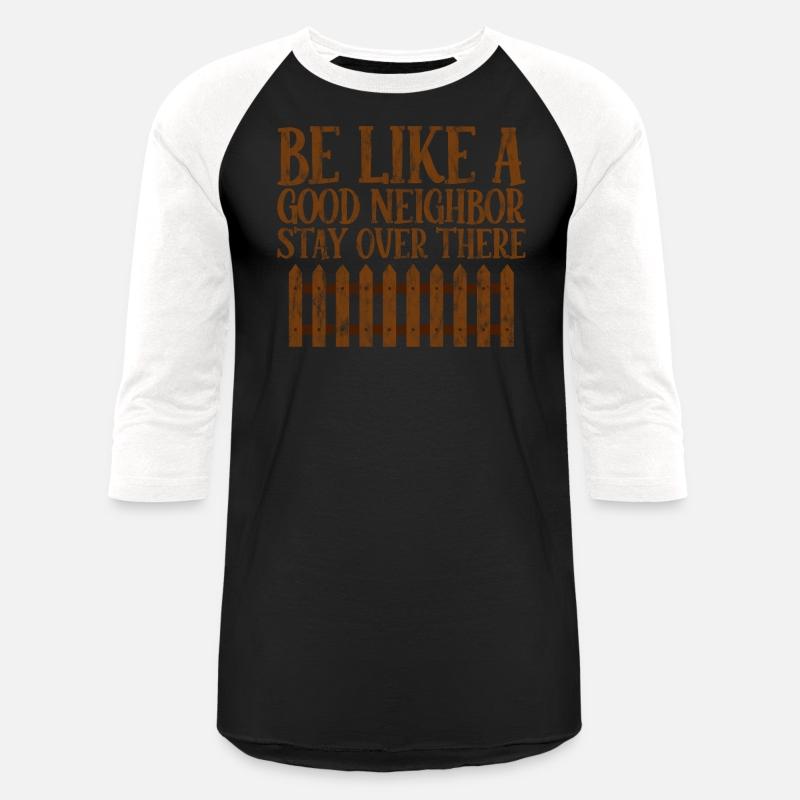 Be Like A Good Neighbor Stay Over There