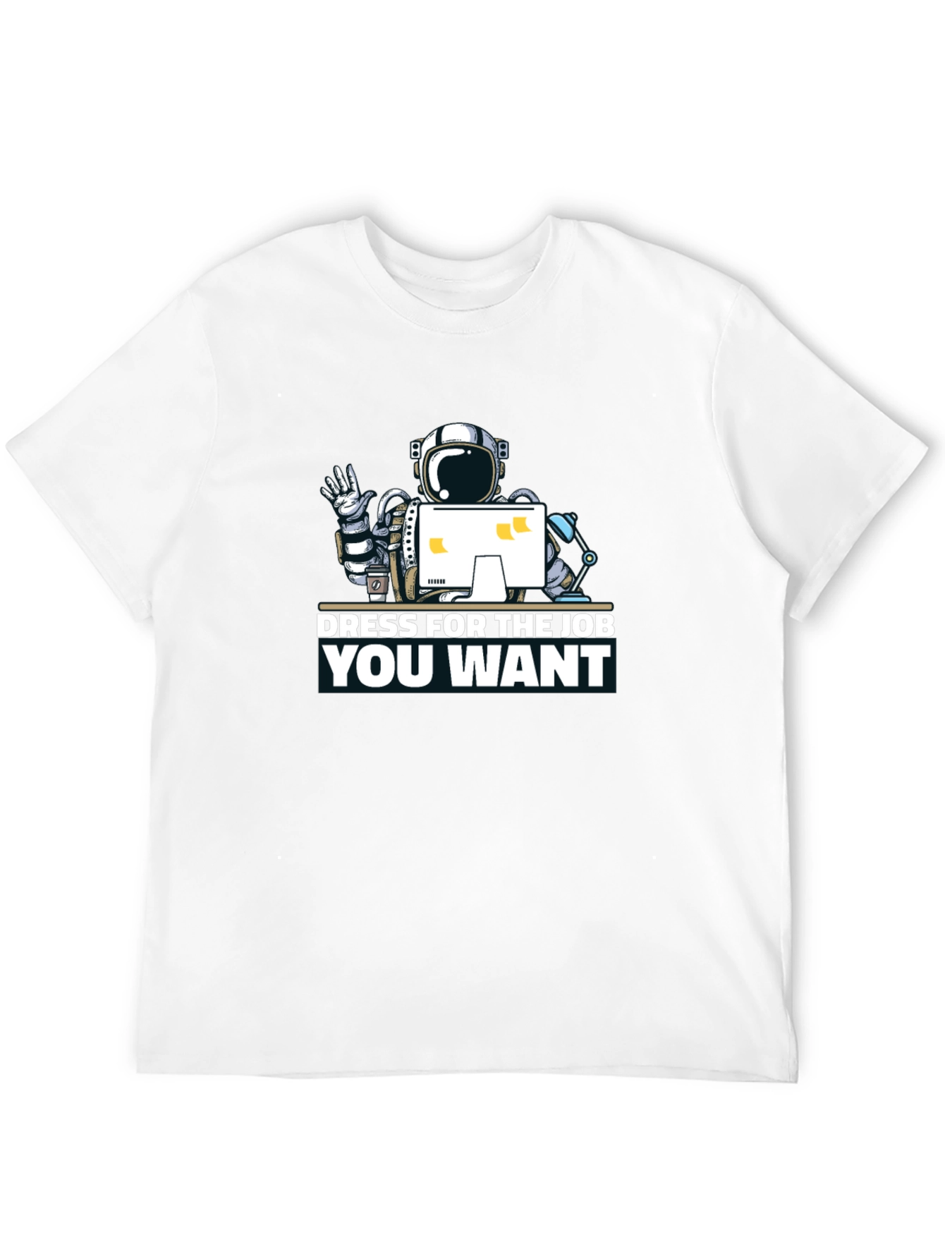 Dress for the Job You Want T-Shirt
