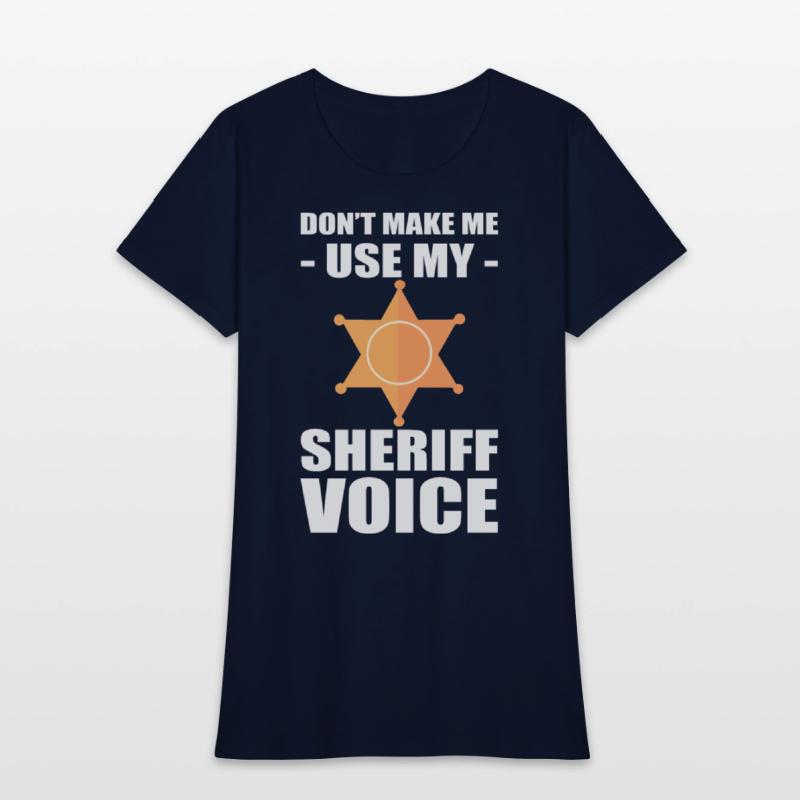 Don't Make Me Use My Sheriff Voice Sheriff