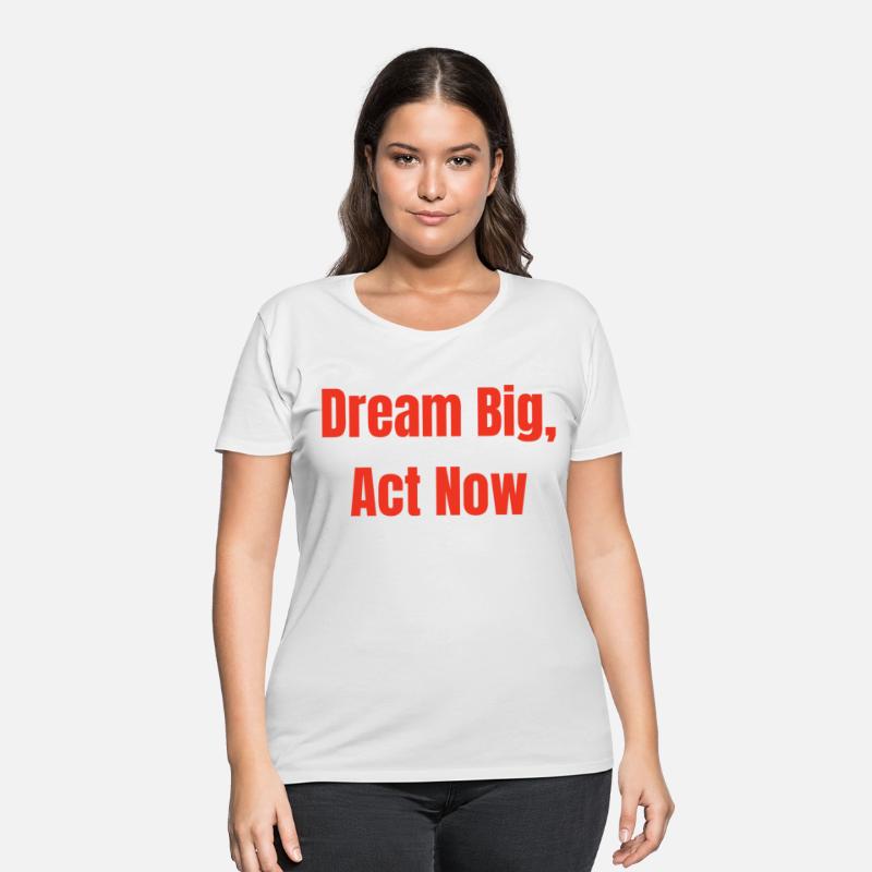 Dream Big, Act Now