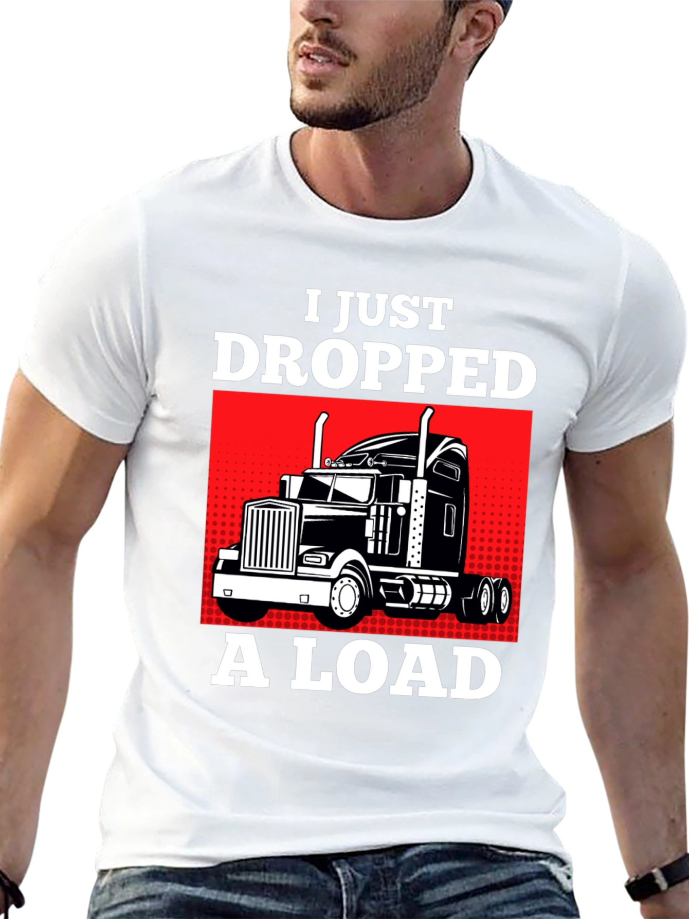 I Just Dropped a Load Trucker T-Shirt