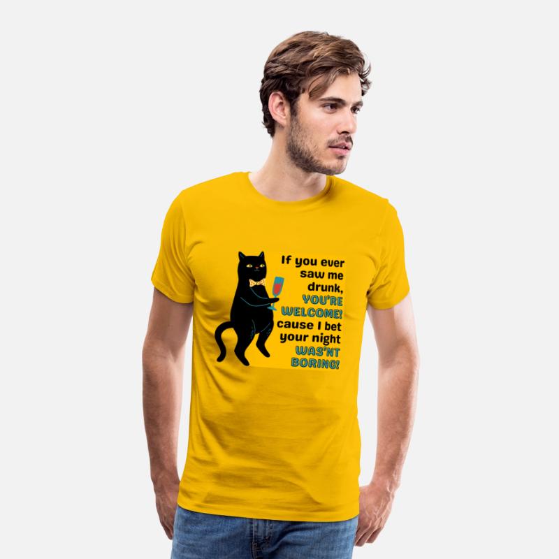 If You Ever Saw Me Drunk YouRe Welcome Tshirt