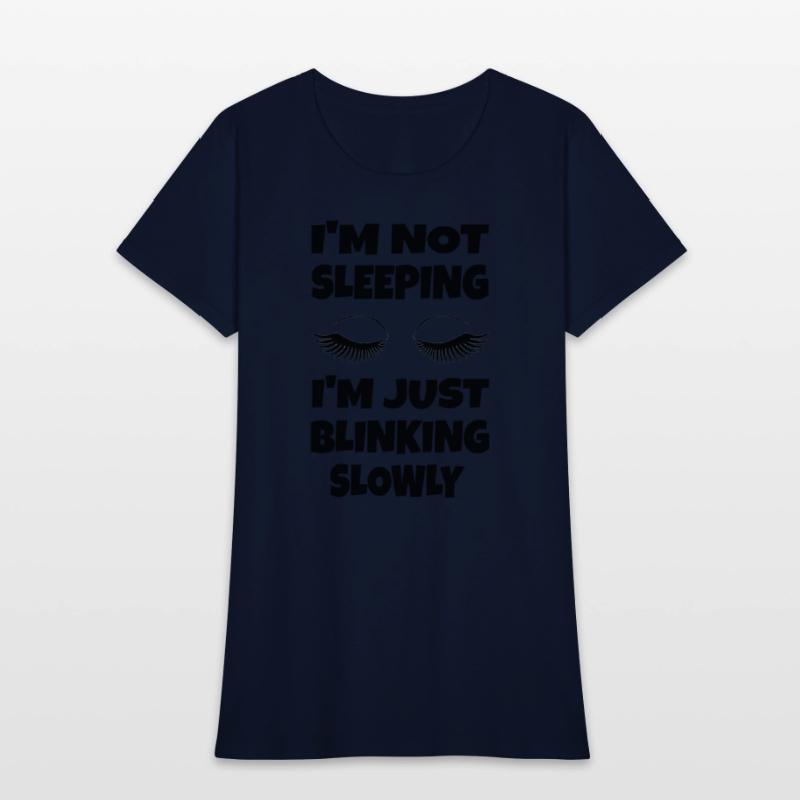 I'M Not Sleeg I'M Just Blinking Slowly