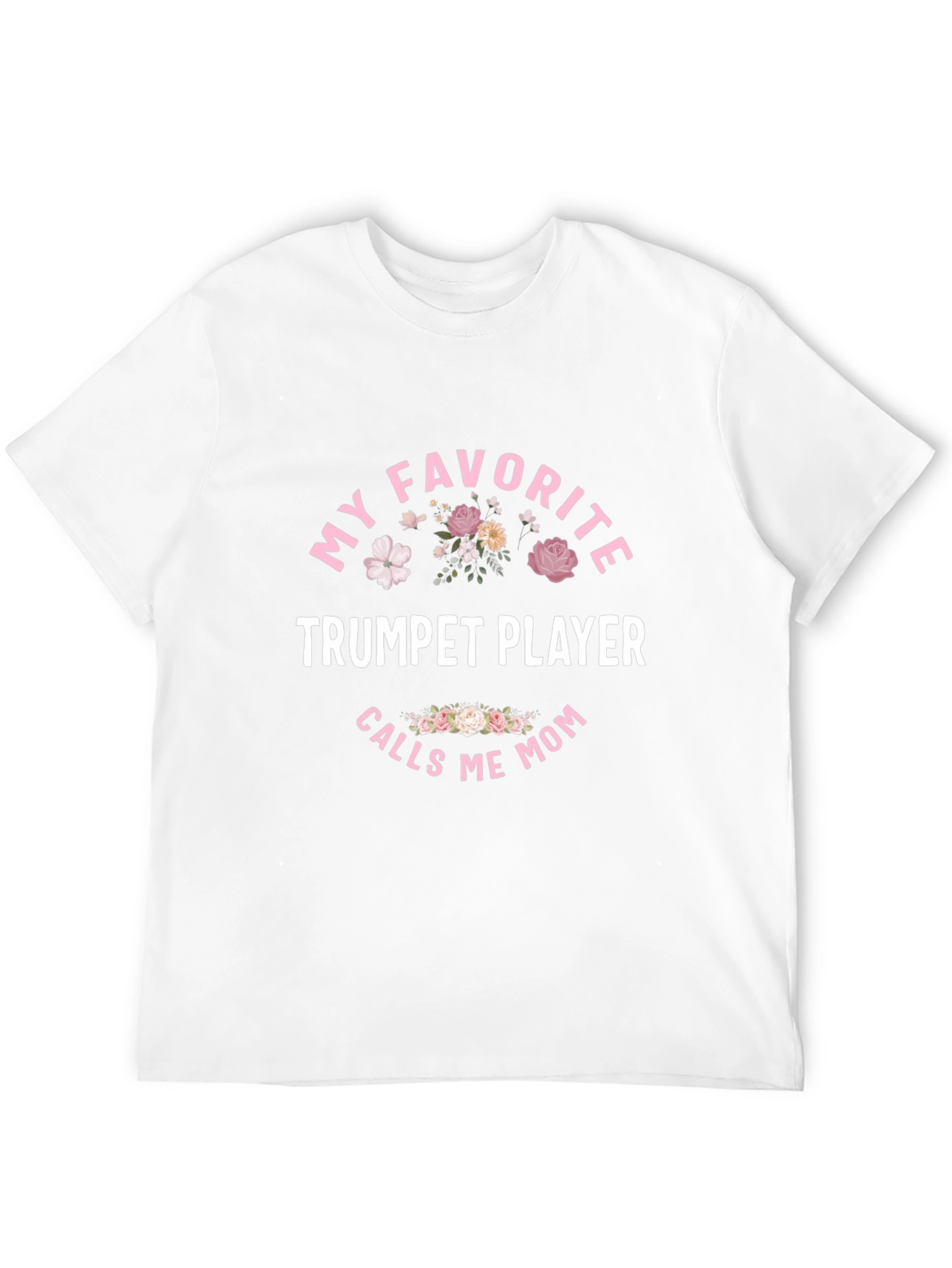 My Favorite Trumpet Player Calls Me Mom T-Shirt