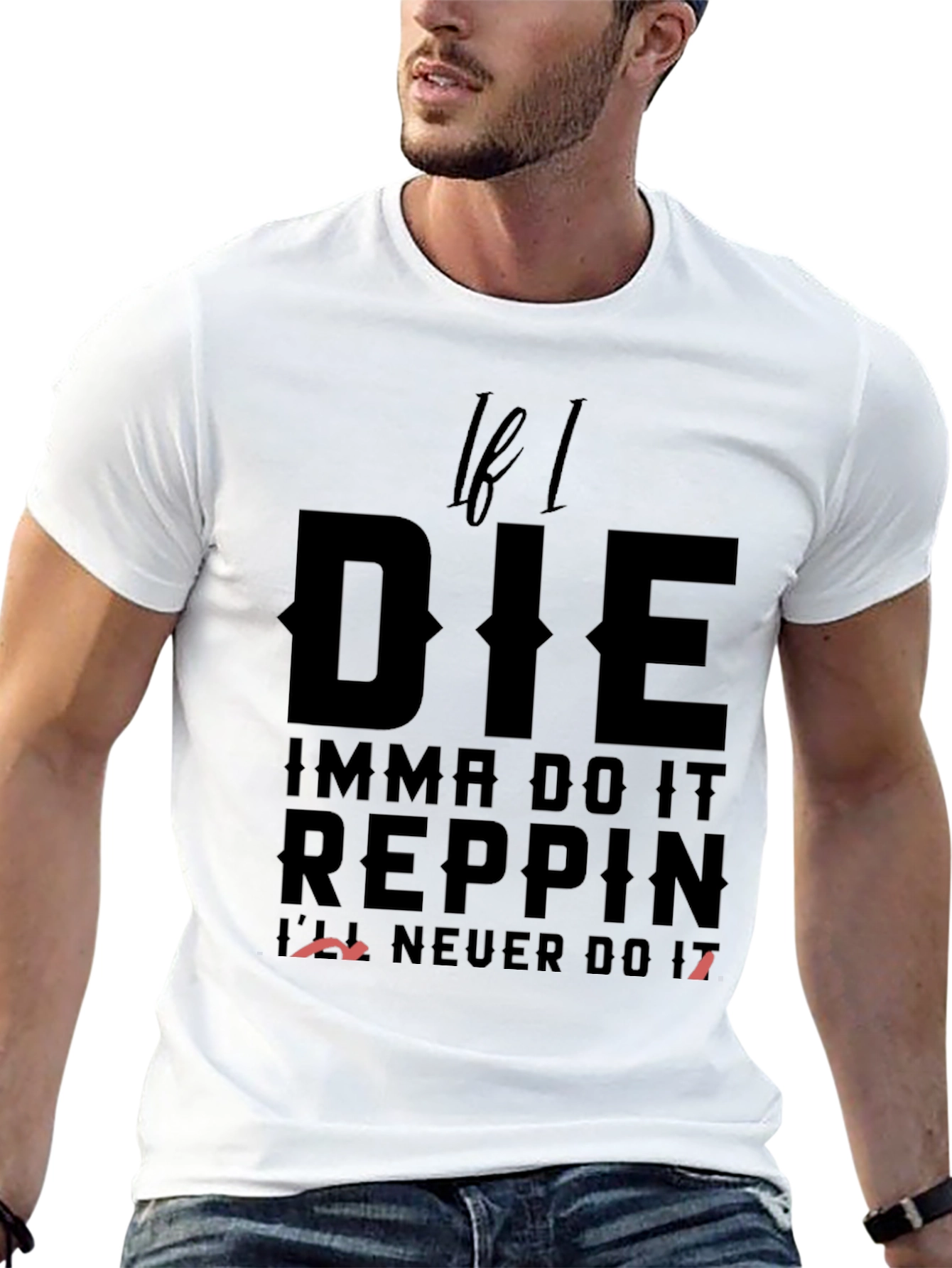 If I Die Reppin T-Shirt - Bold Statement Tee