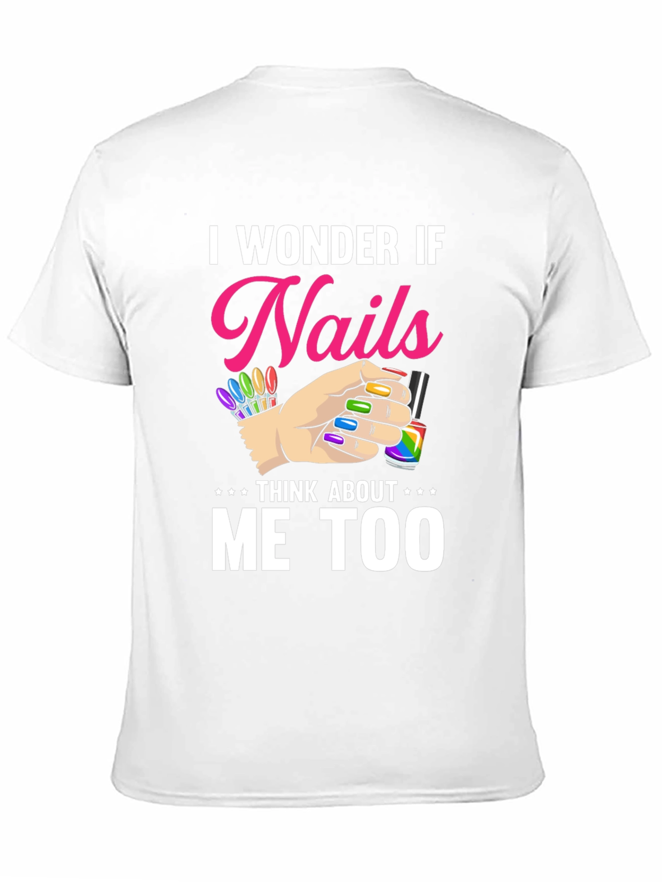 Nails Think About Me Too T-Shirt