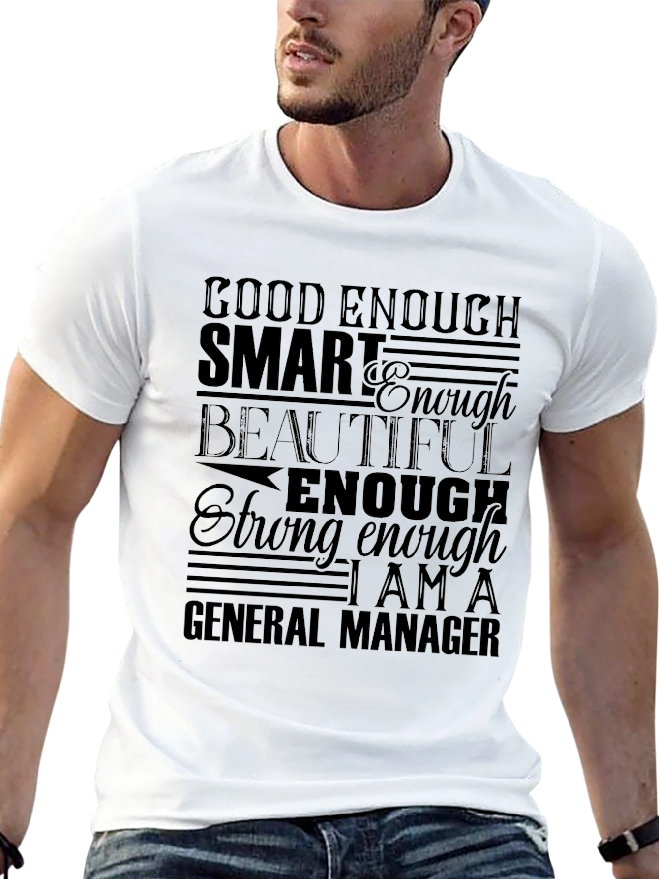 General Manager Affirmation T-Shirt - Good Enough Smart Beautiful