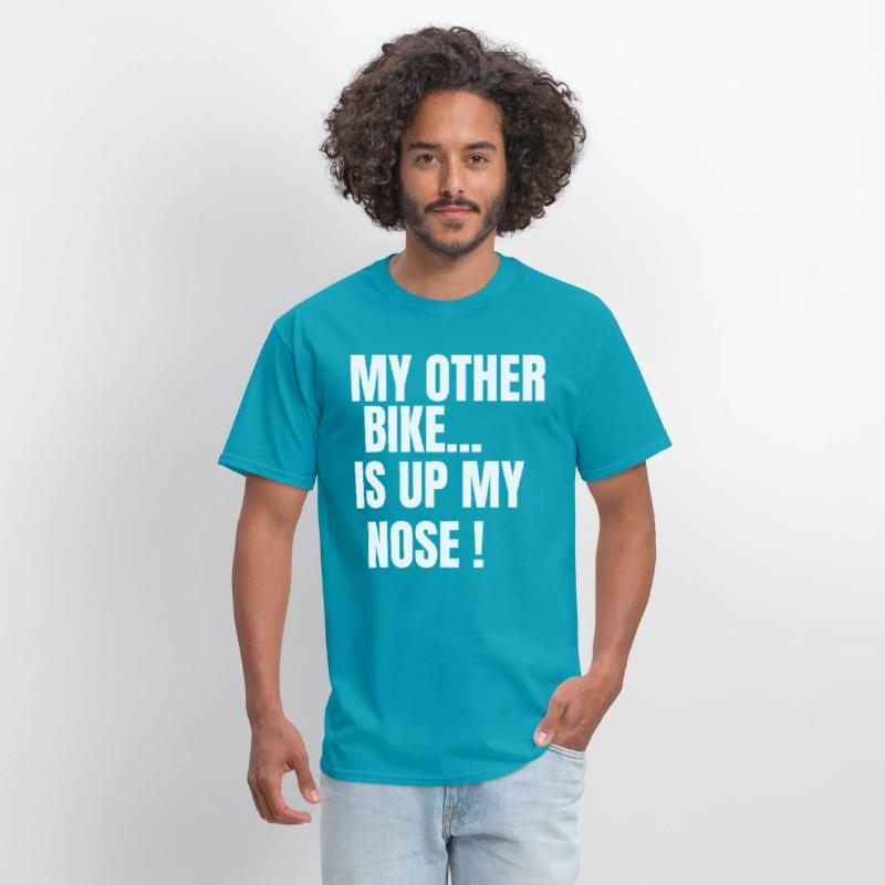 MY OTHER BIKE IS UP MY NOSE