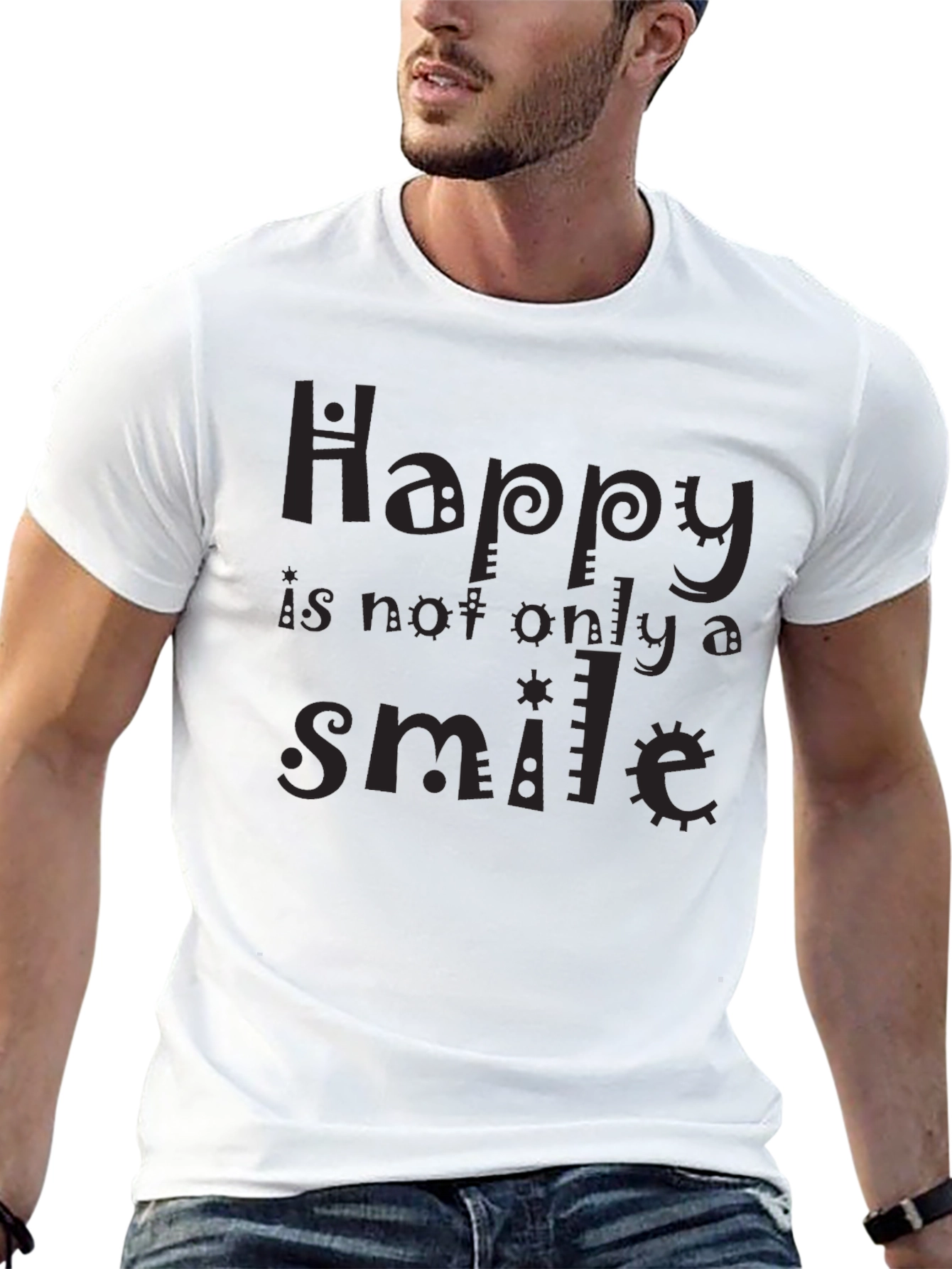 Happy Is Not Only A Smile T-Shirt