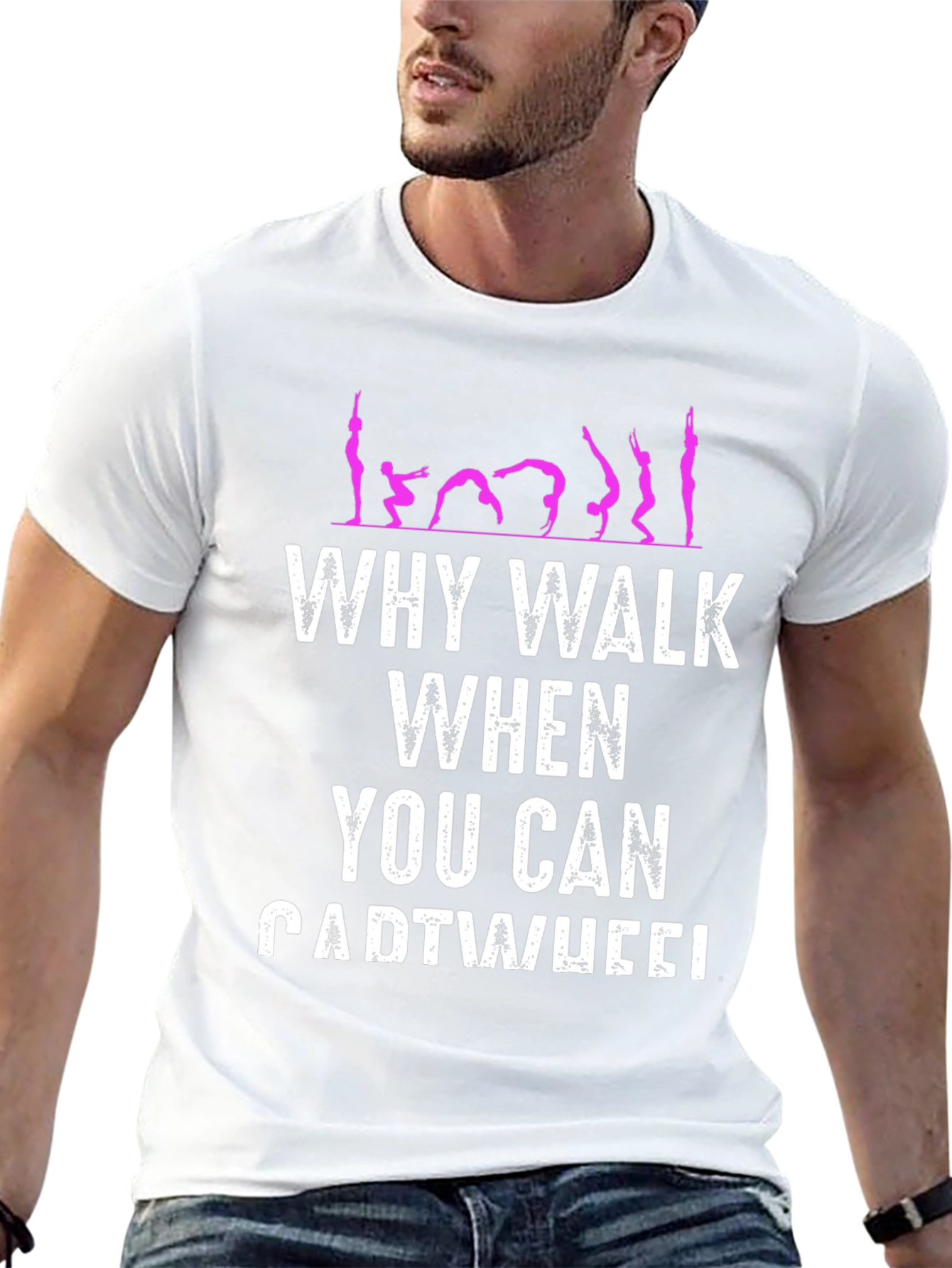Why Walk When You Can Cartwheel T-Shirt