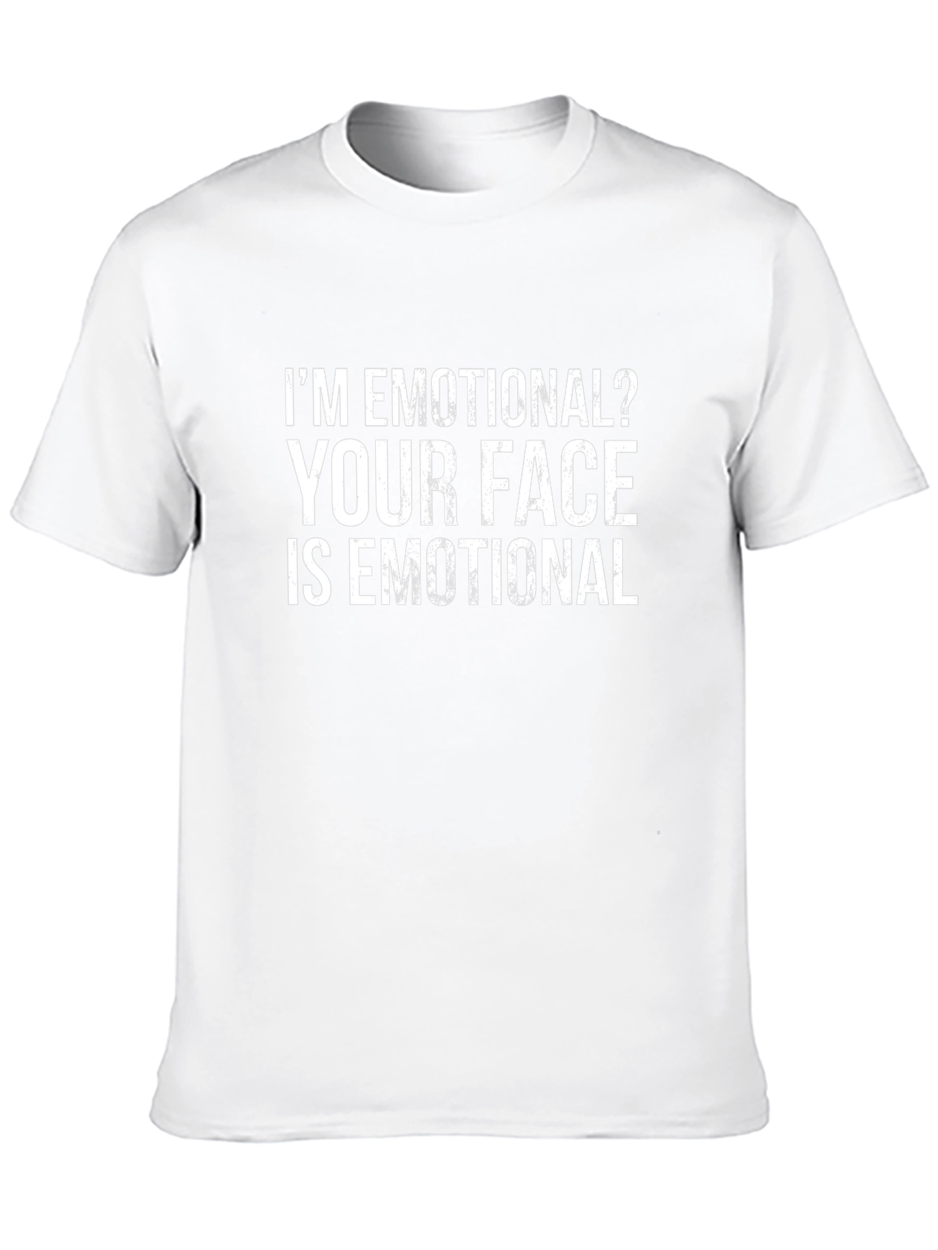 Funny Emotional T-Shirt - Sarcastic Graphic Tee