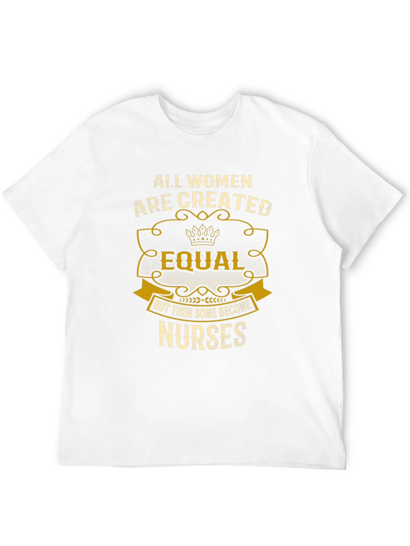 Women Nurses T-Shirt All Women are Created Equal