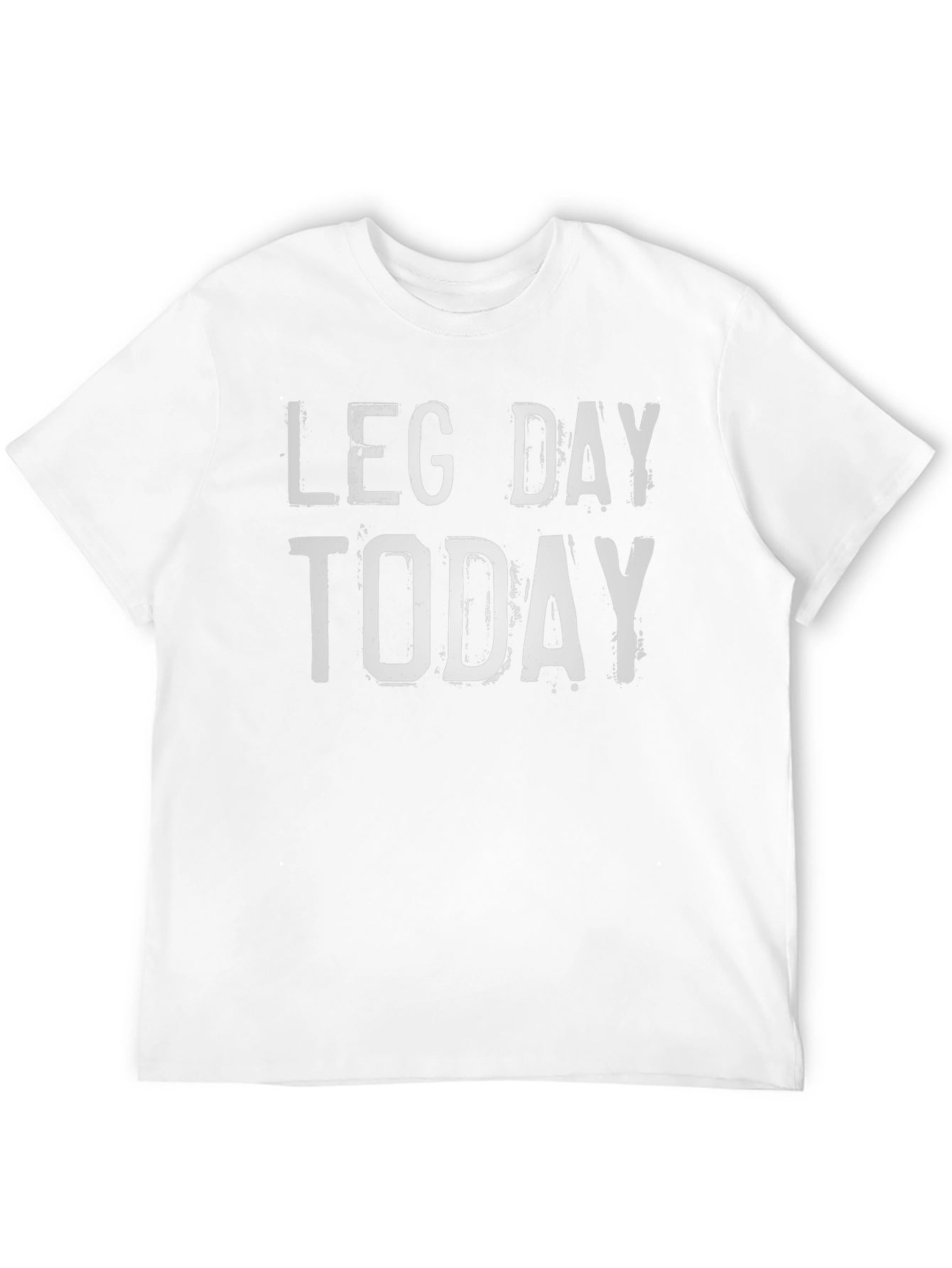 Leg Day Today T-Shirt - Workout Apparel