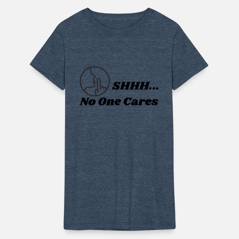 Shhh No One Cares Sarcastic Funny