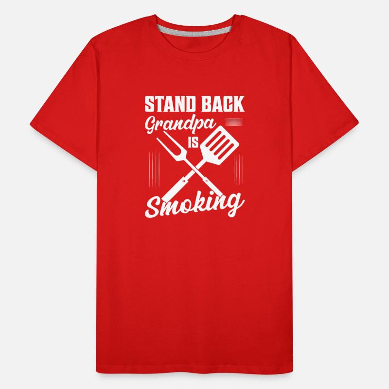 Stand Back Grandpa is Smoking Grilling BBQ Smoker