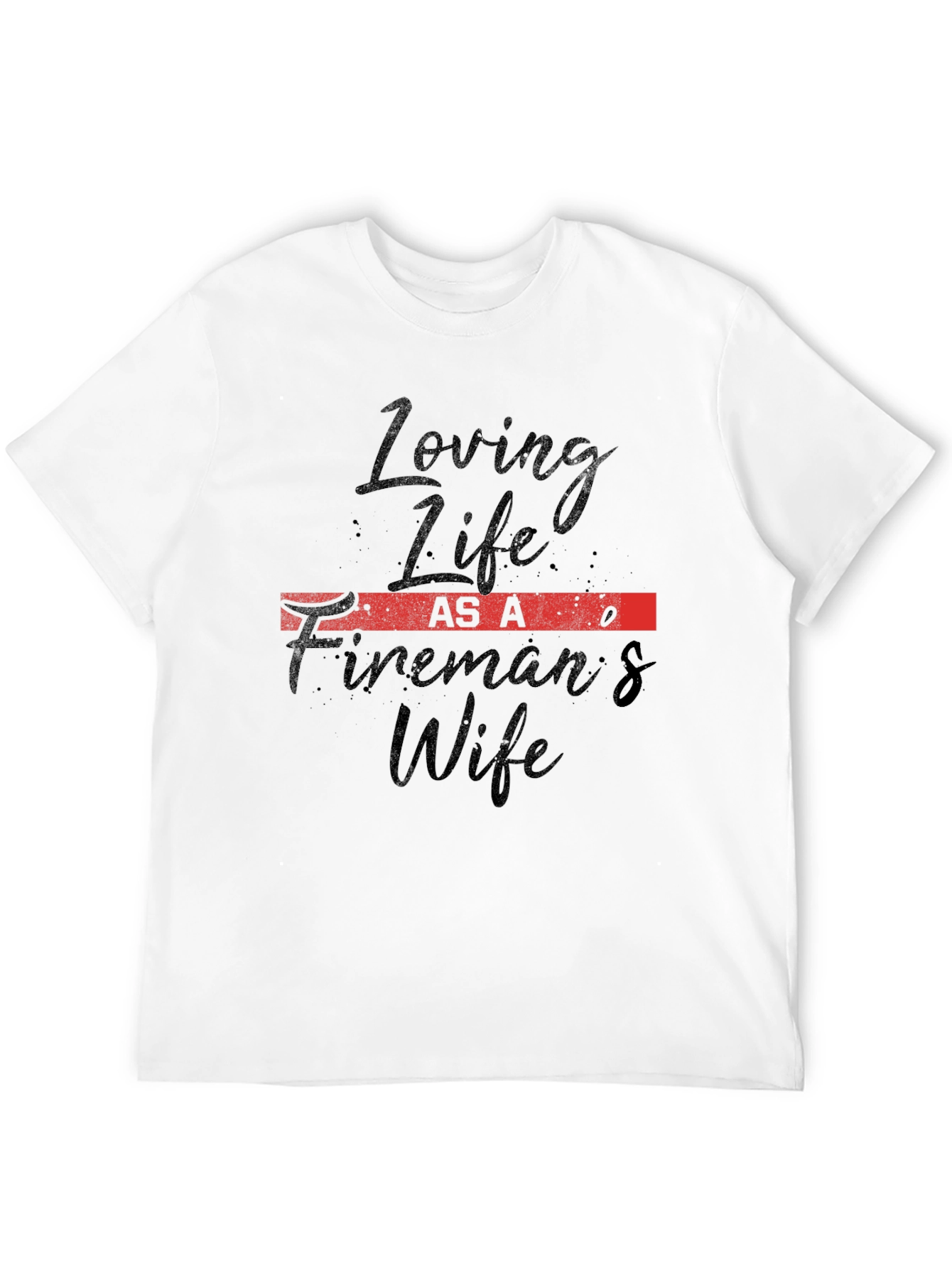 Firemans Wife Tee - Loving Life Black T-Shirt