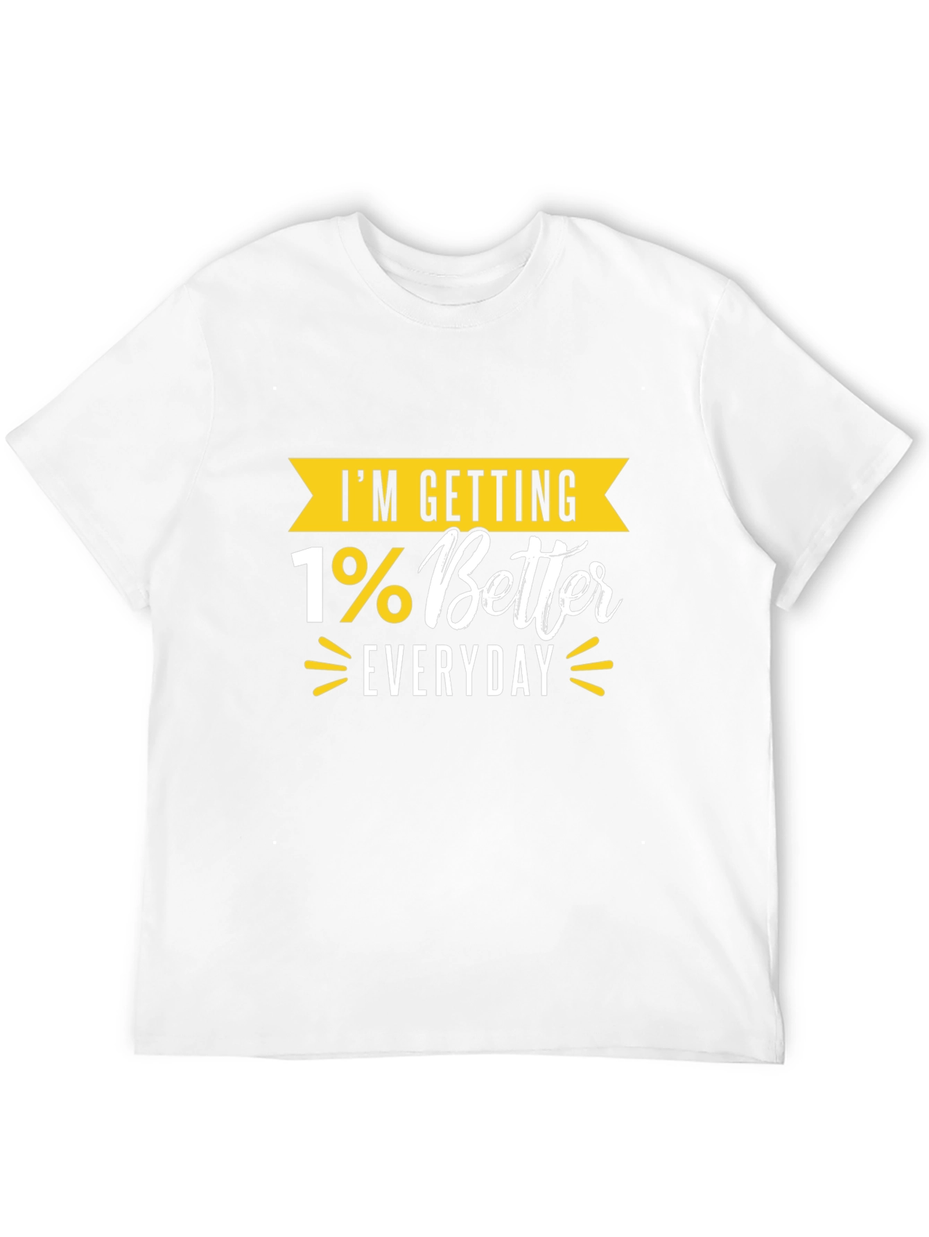 Im Getting 1% Better Everyday Motivational T-Shirt