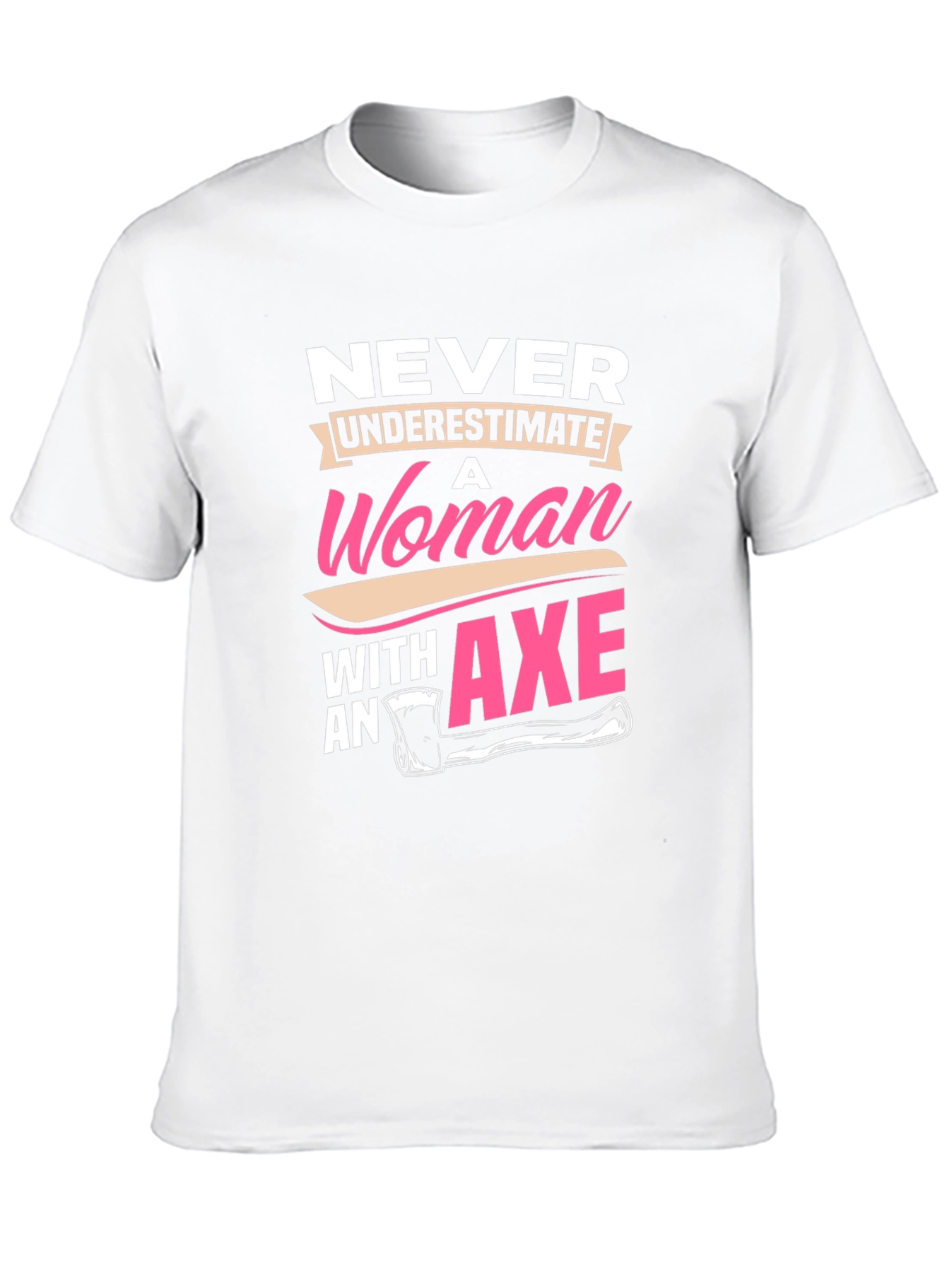 Never Underestimate A Woman With An Axe Graphic T-Shirt