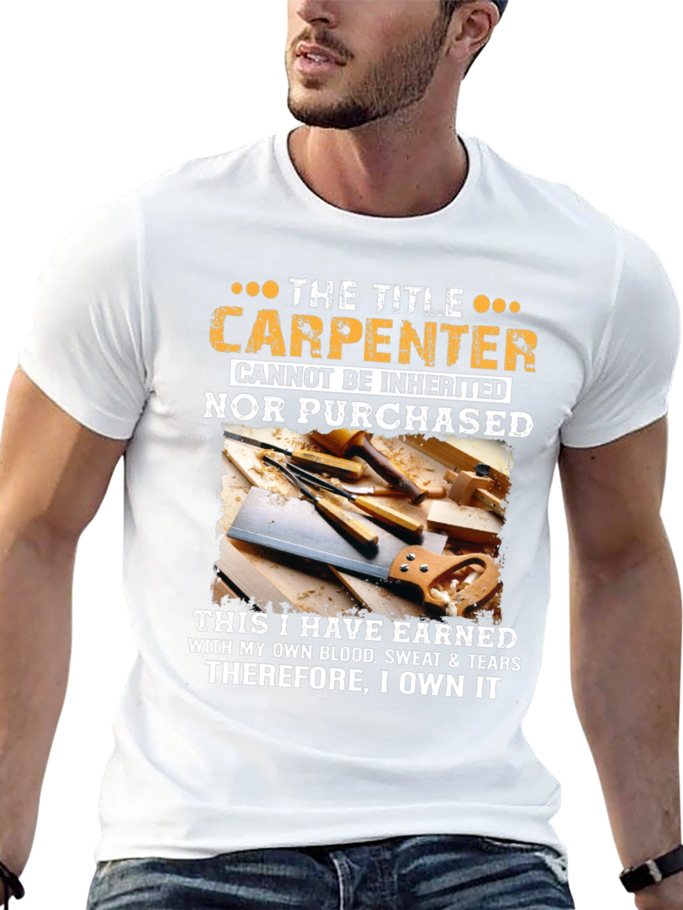 Carpenter T-Shirt: Earned Not Inherited