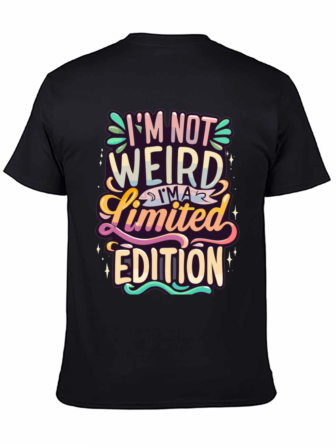 Im Not Weird Im a Limited Edition T-Shirt