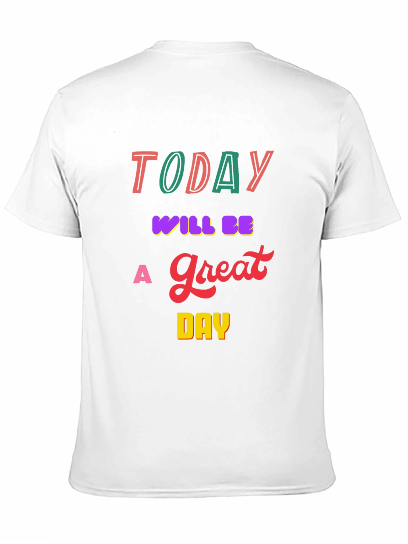 Inspirational Today T-Shirt - Great Day