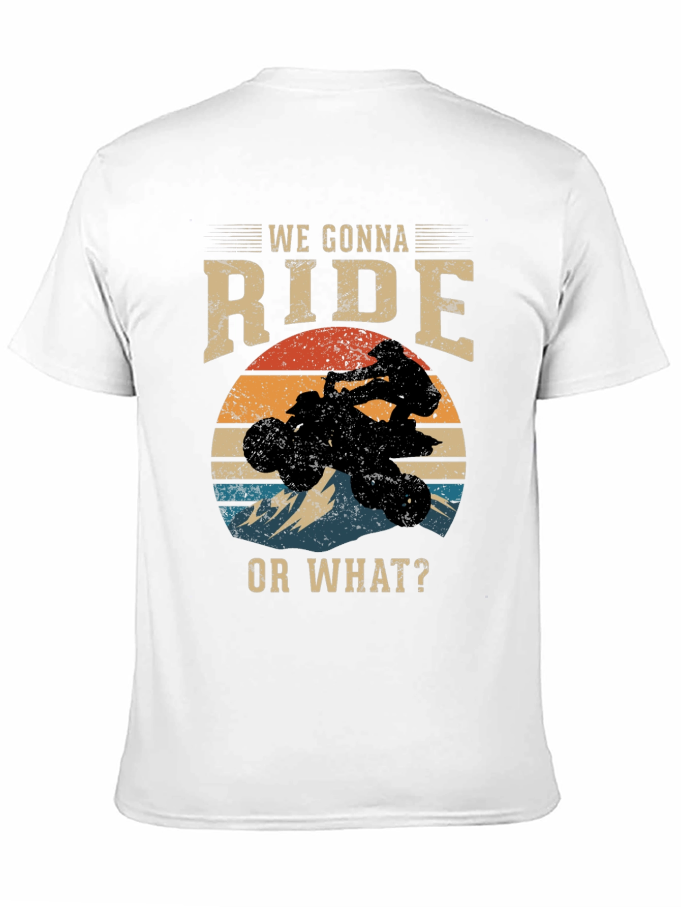 We Gonna Ride or What? ATV T-Shirt