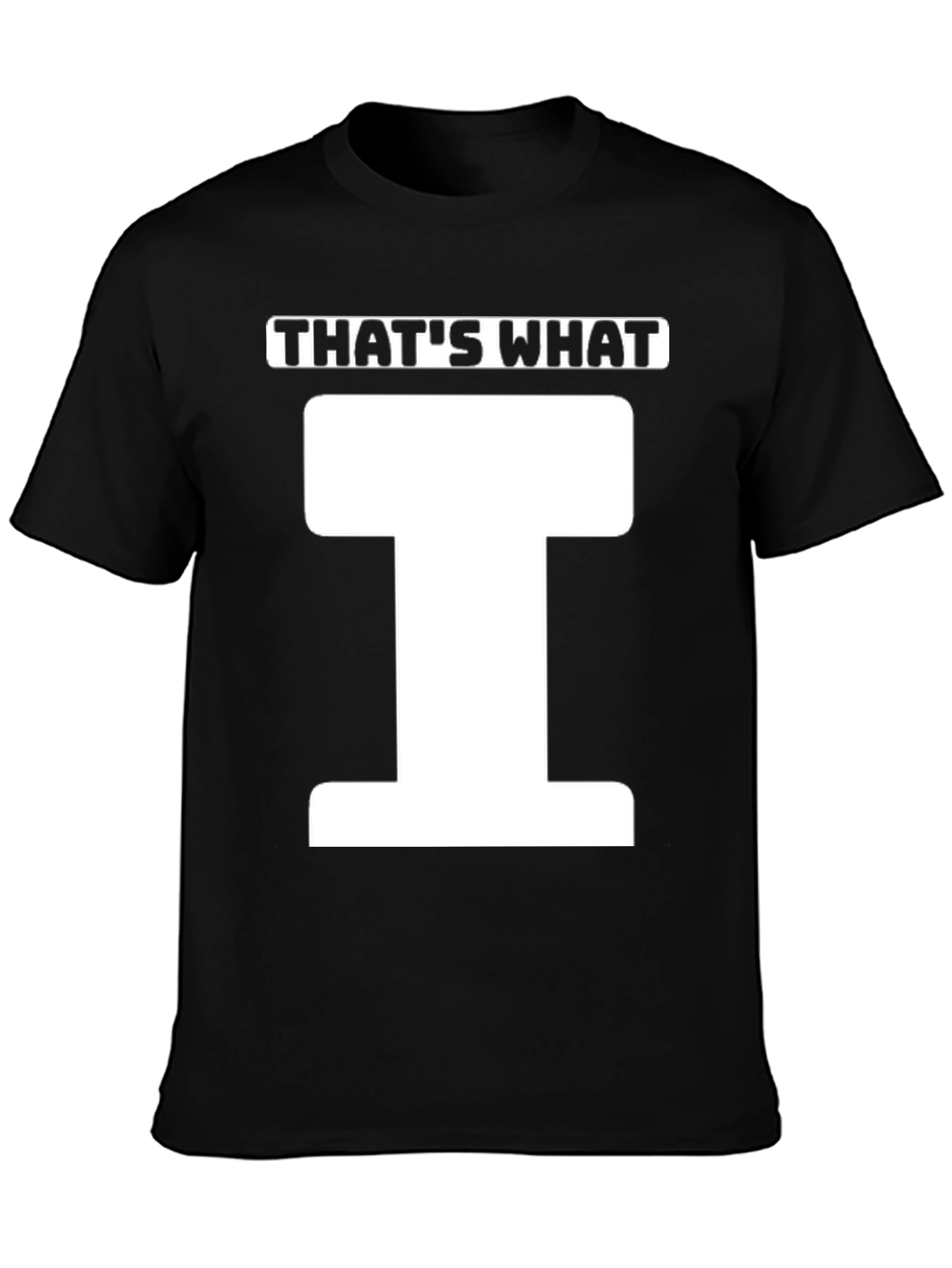 Thats What T-Shirt - Funny Pun Tee