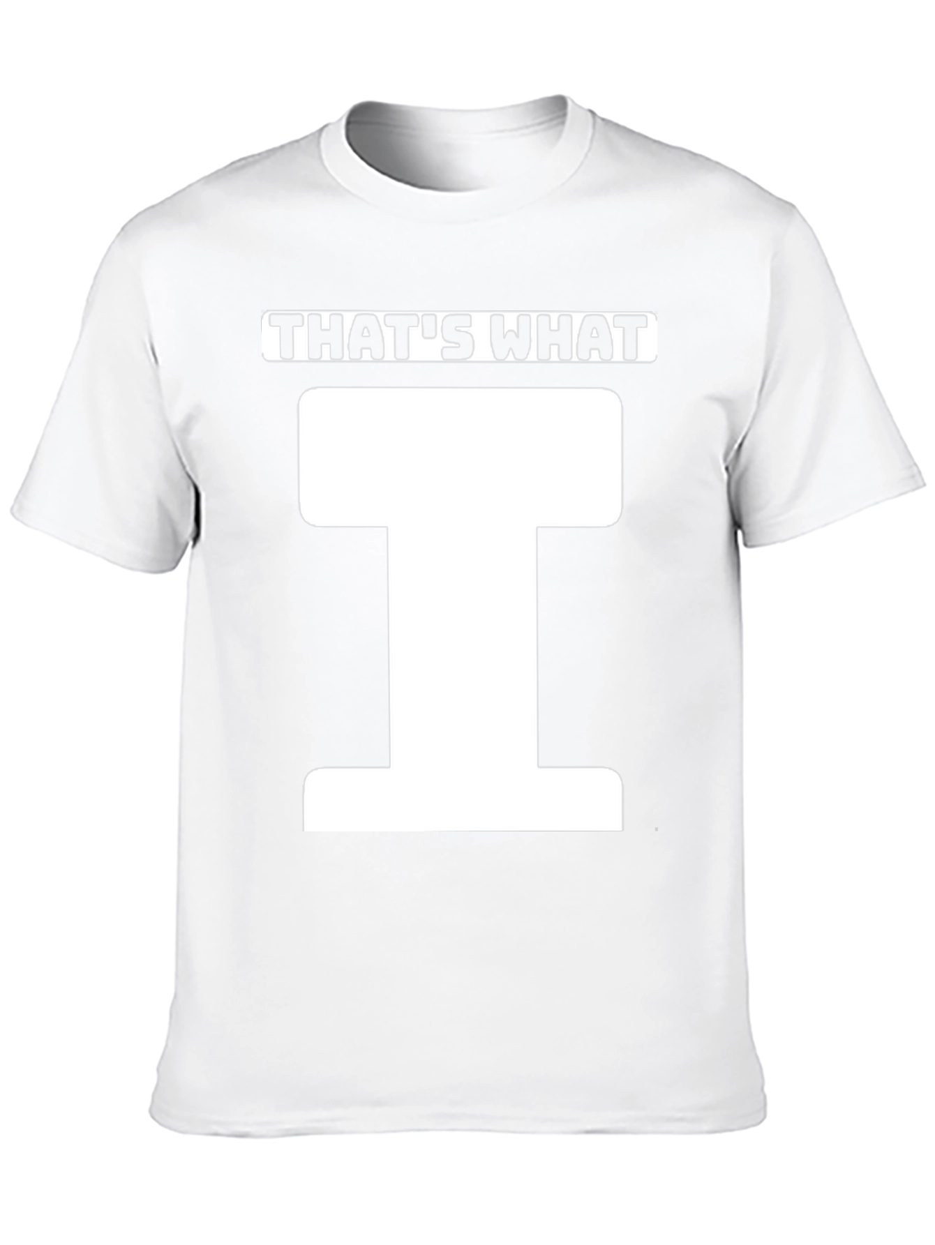 Thats What T-Shirt - Funny Pun Tee