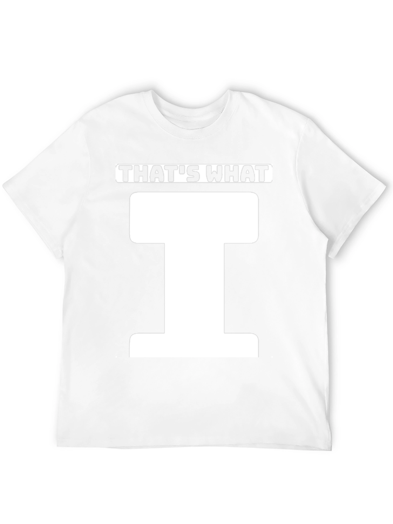 Thats What T-Shirt - Funny Pun Tee