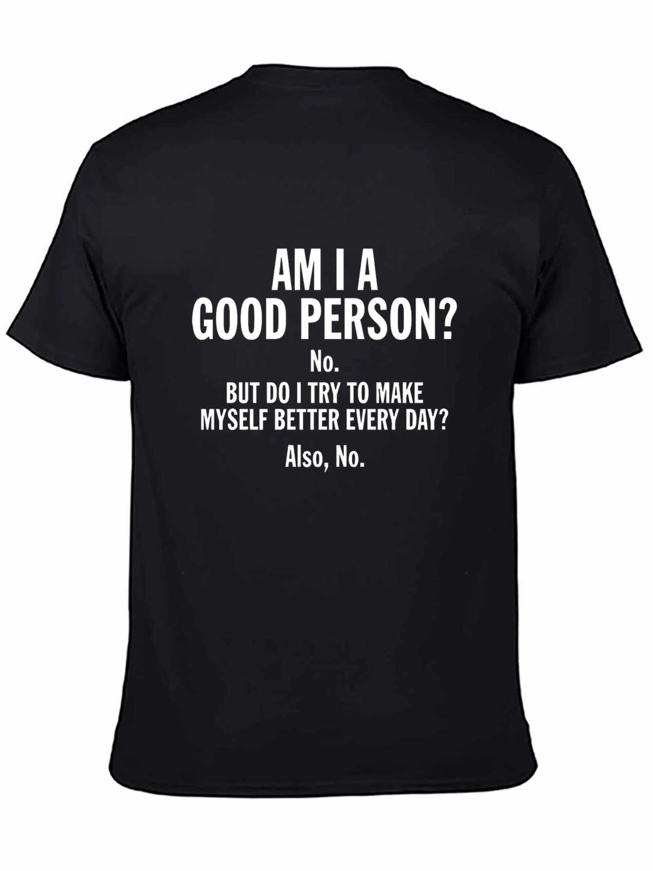 Am I A Good Person? Funny T-Shirt