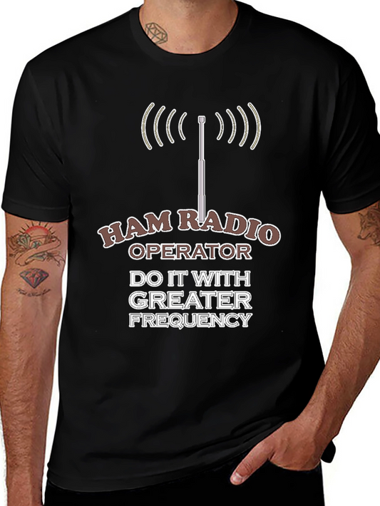 Ham Radio Operator T-Shirt - Do It With Greater Frequency!