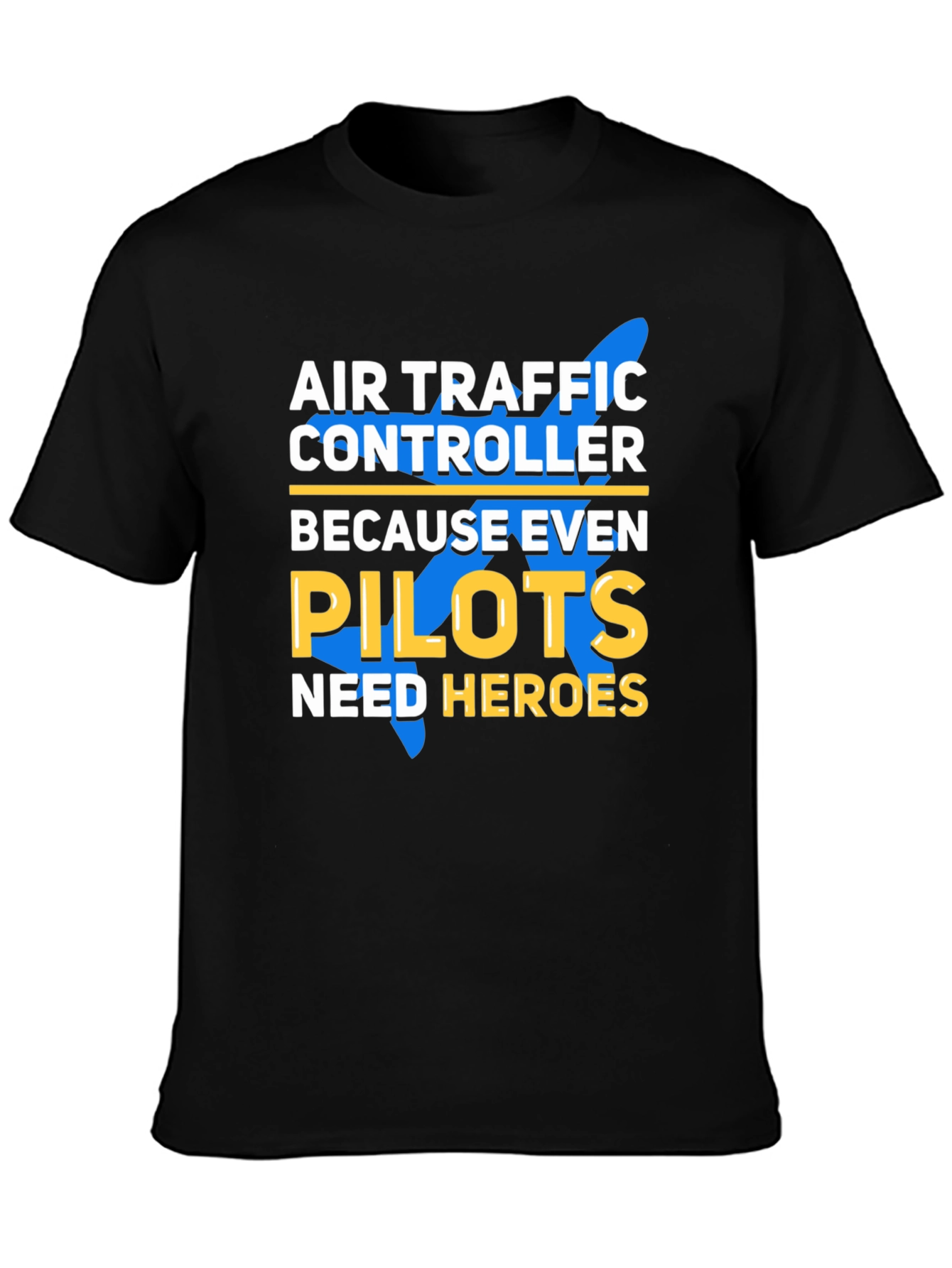 Air Traffic Controller T-Shirt - Pilots Need Heroes