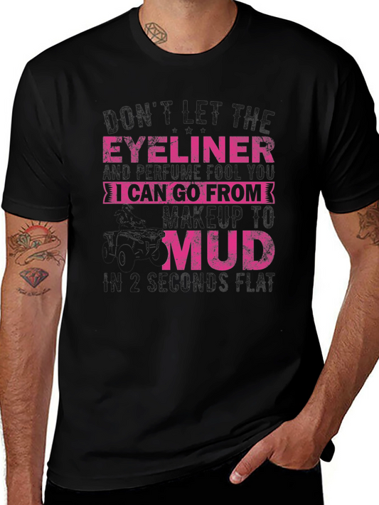 Eyeliner & Perfume to Mud T-Shirt