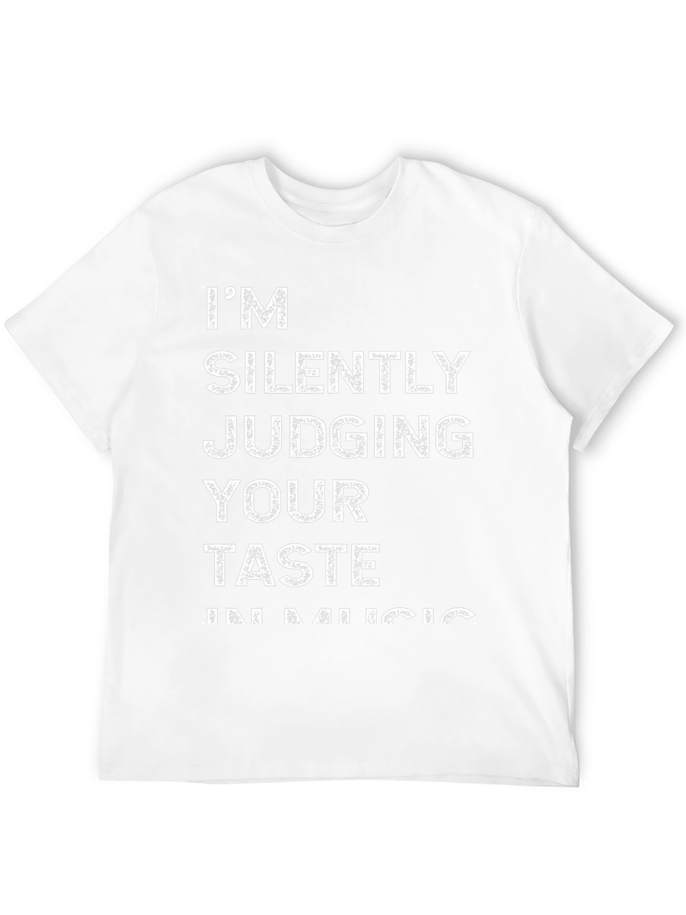 Im Silently Judging Your Taste in Music T-Shirt