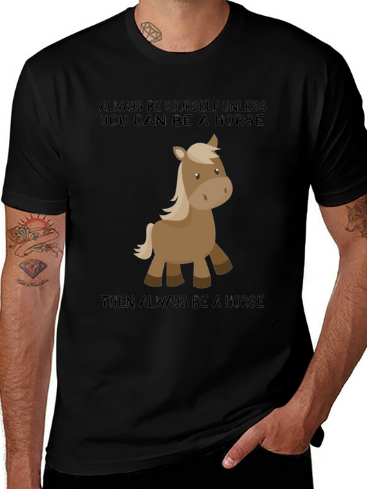 Funny Horse Graphic T-Shirt: Always Be A Horse