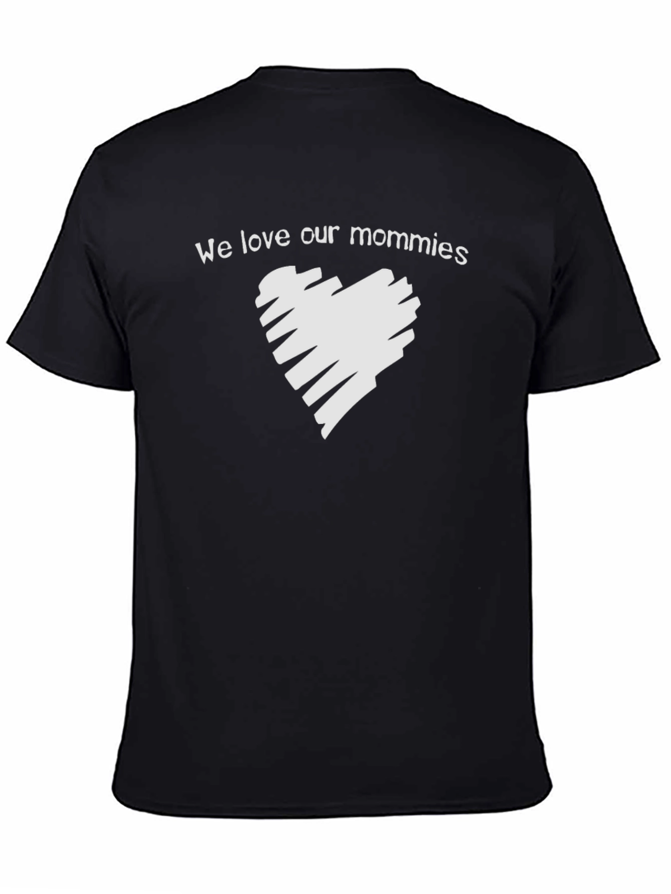 We Love Our Mommies T-Shirt